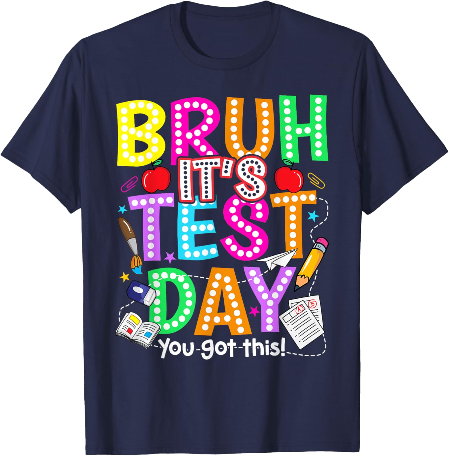 Testing Day Bruh It’s Test Day You Got This Teacher Student T-Shirt