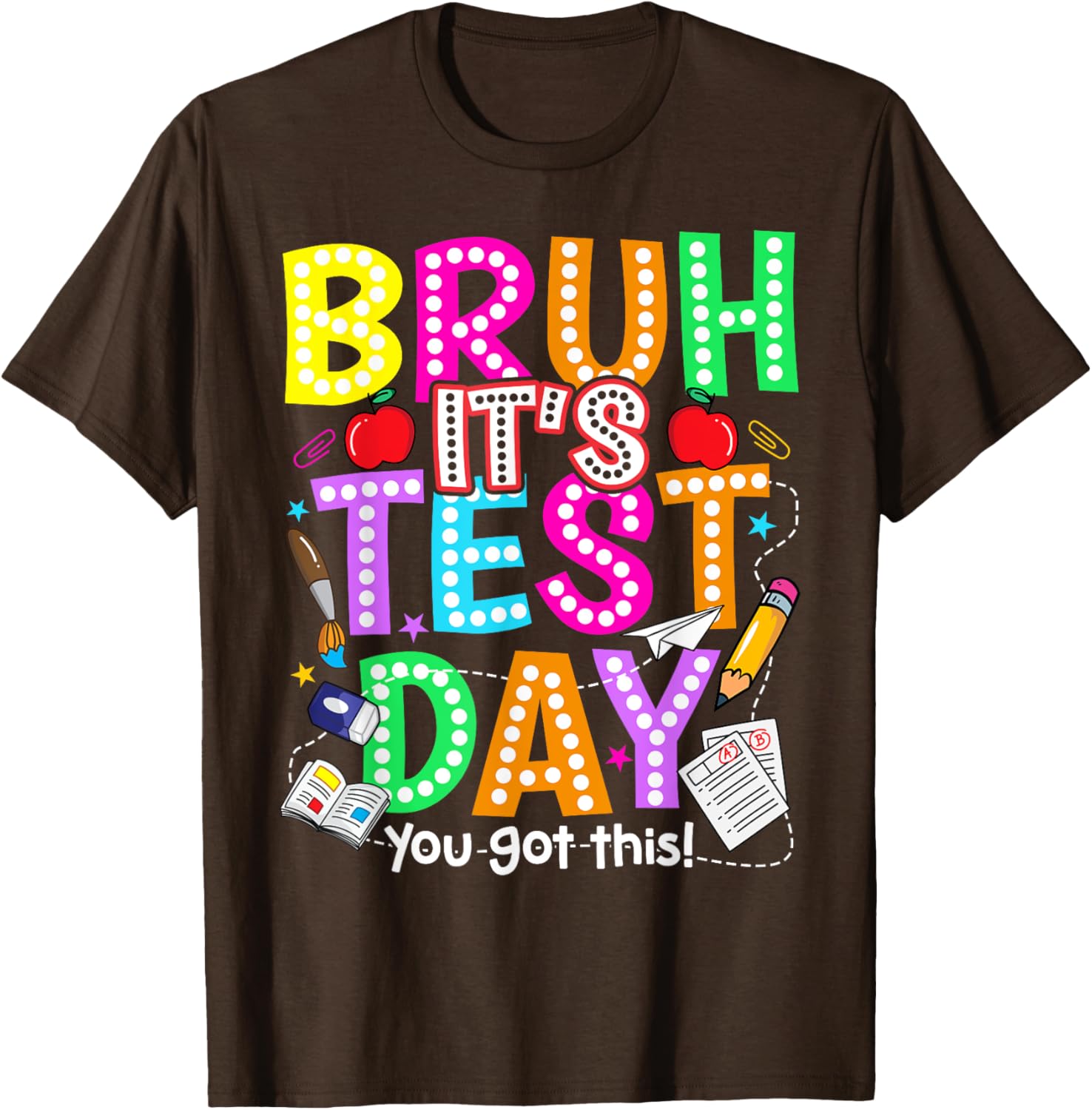 Testing Day Bruh It’s Test Day You Got This Teacher Student T-Shirt