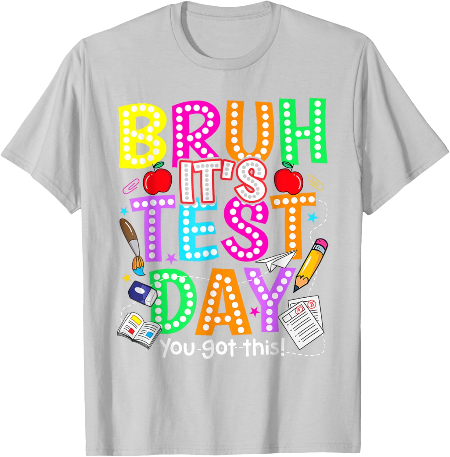 Testing Day Bruh It’s Test Day You Got This Teacher T-Shirt