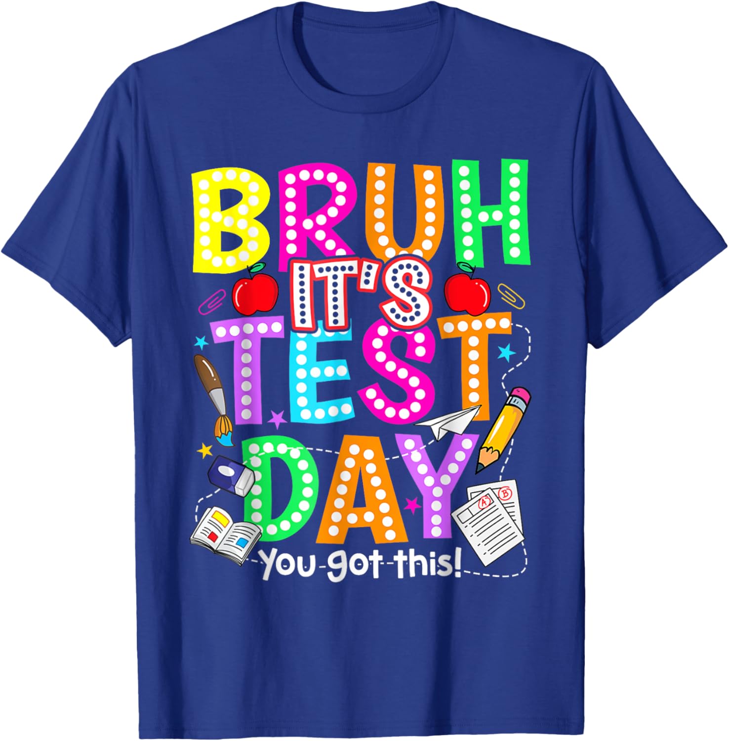 Testing Day Bruh It’s Test Day You Got This Teacher T-Shirt