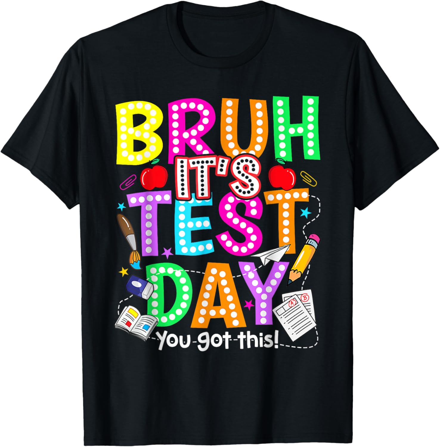 Testing Day Bruh It’s Test Day You Got This Teacher T-Shirt