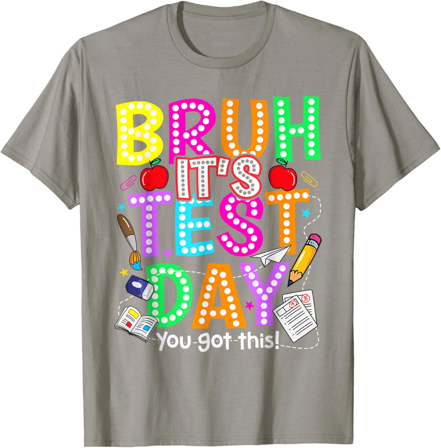Testing Day Bruh It’s Test Day You Got This Teacher T-Shirt