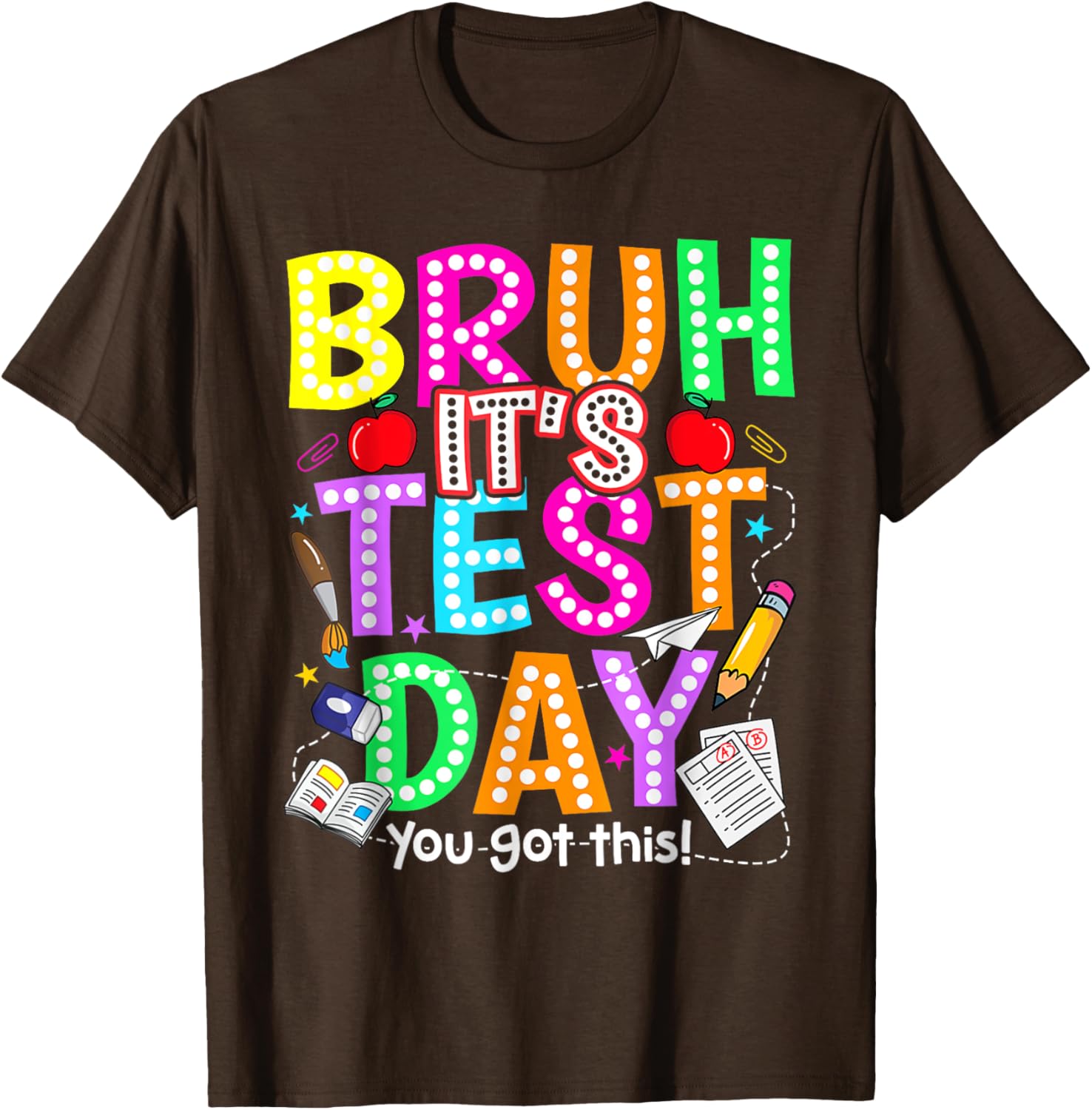 Testing Day Bruh It’s Test Day You Got This Teacher T-Shirt