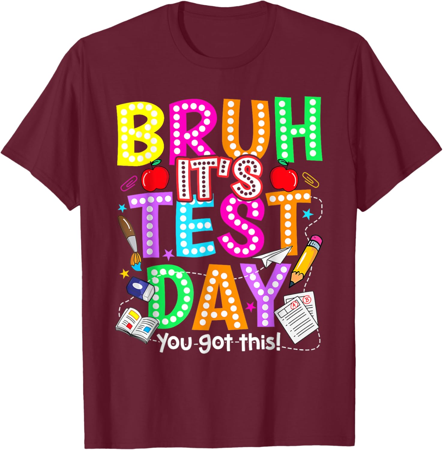 Testing Day Bruh It’s Test Day You Got This Teacher T-Shirt