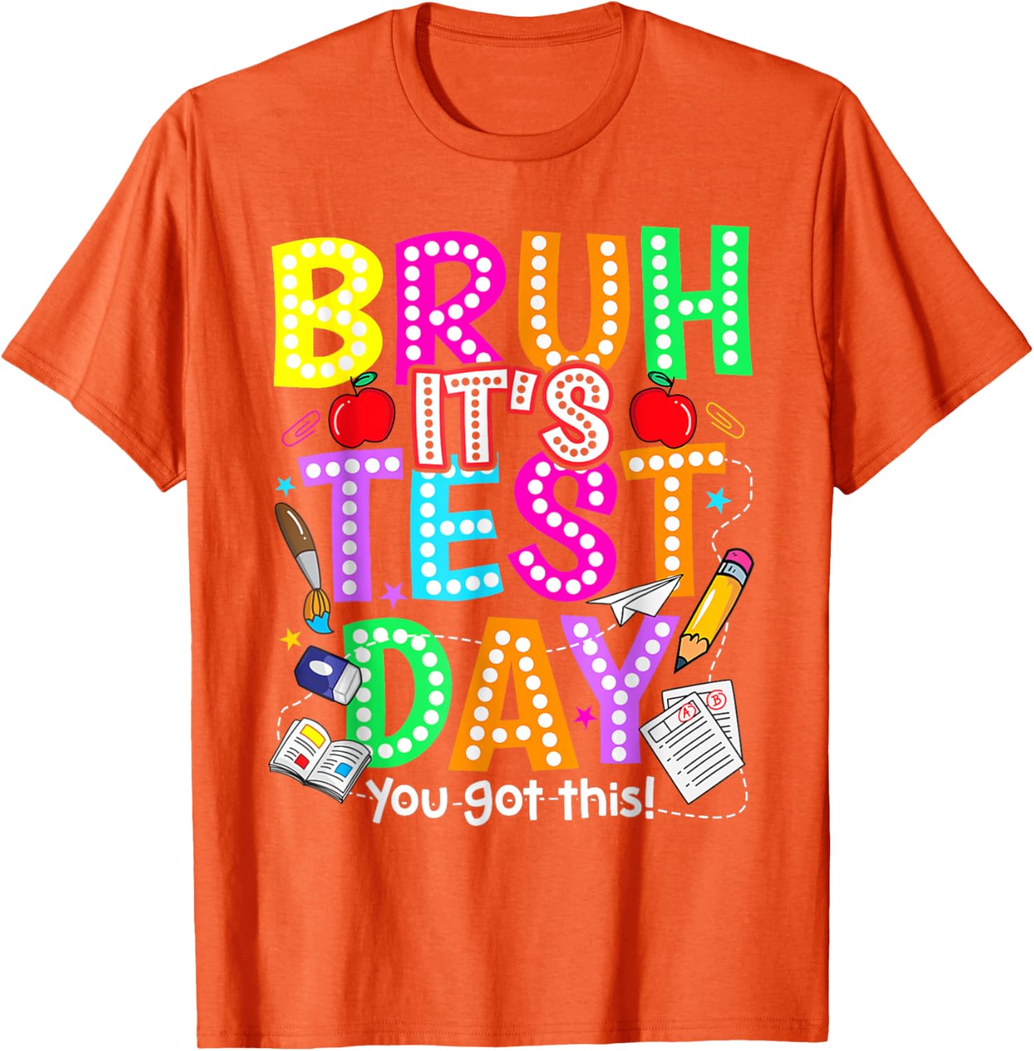 Testing Day Bruh It’s Test Day You Got This Teacher T-Shirt