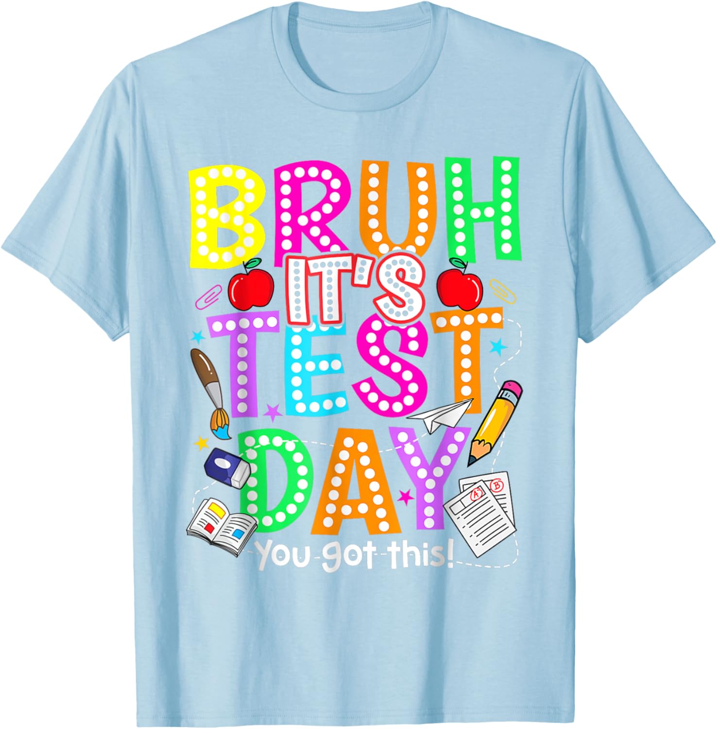 Testing Day Bruh It’s Test Day You Got This Teacher T-Shirt