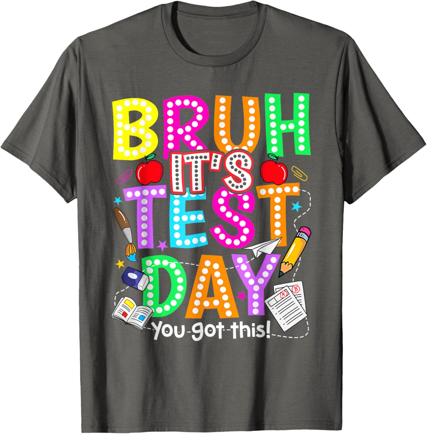 Testing Day Bruh It’s Test Day You Got This Teacher T-Shirt