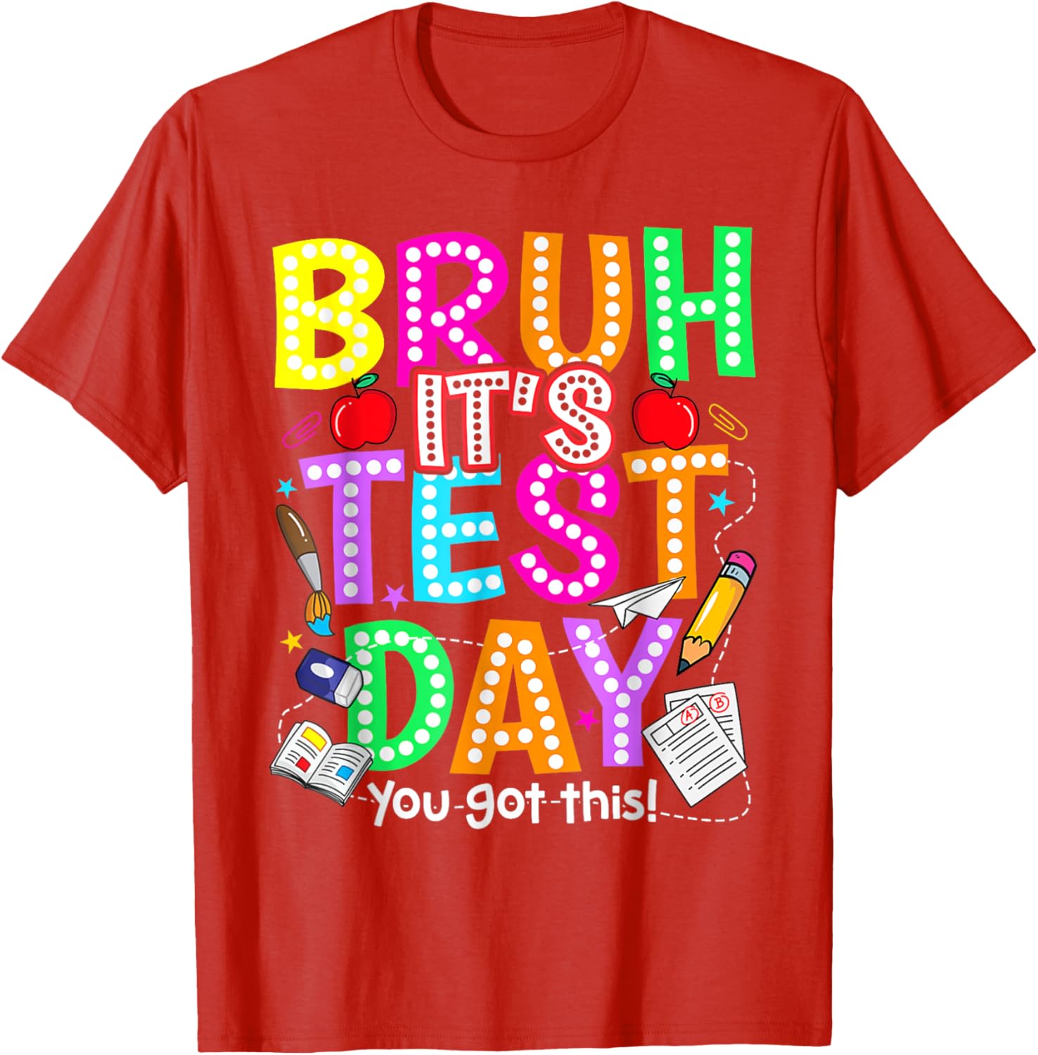 Testing Day Bruh It’s Test Day You Got This Teacher T-Shirt