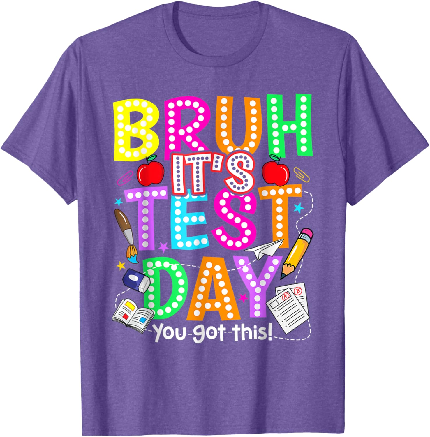 Testing Day Bruh It’s Test Day You Got This Teacher T-Shirt