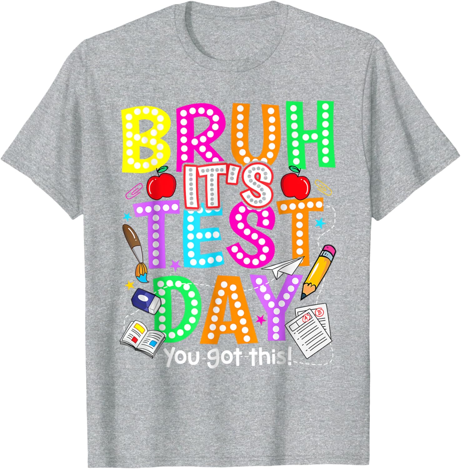 Testing Day Bruh It’s Test Day You Got This Teacher T-Shirt