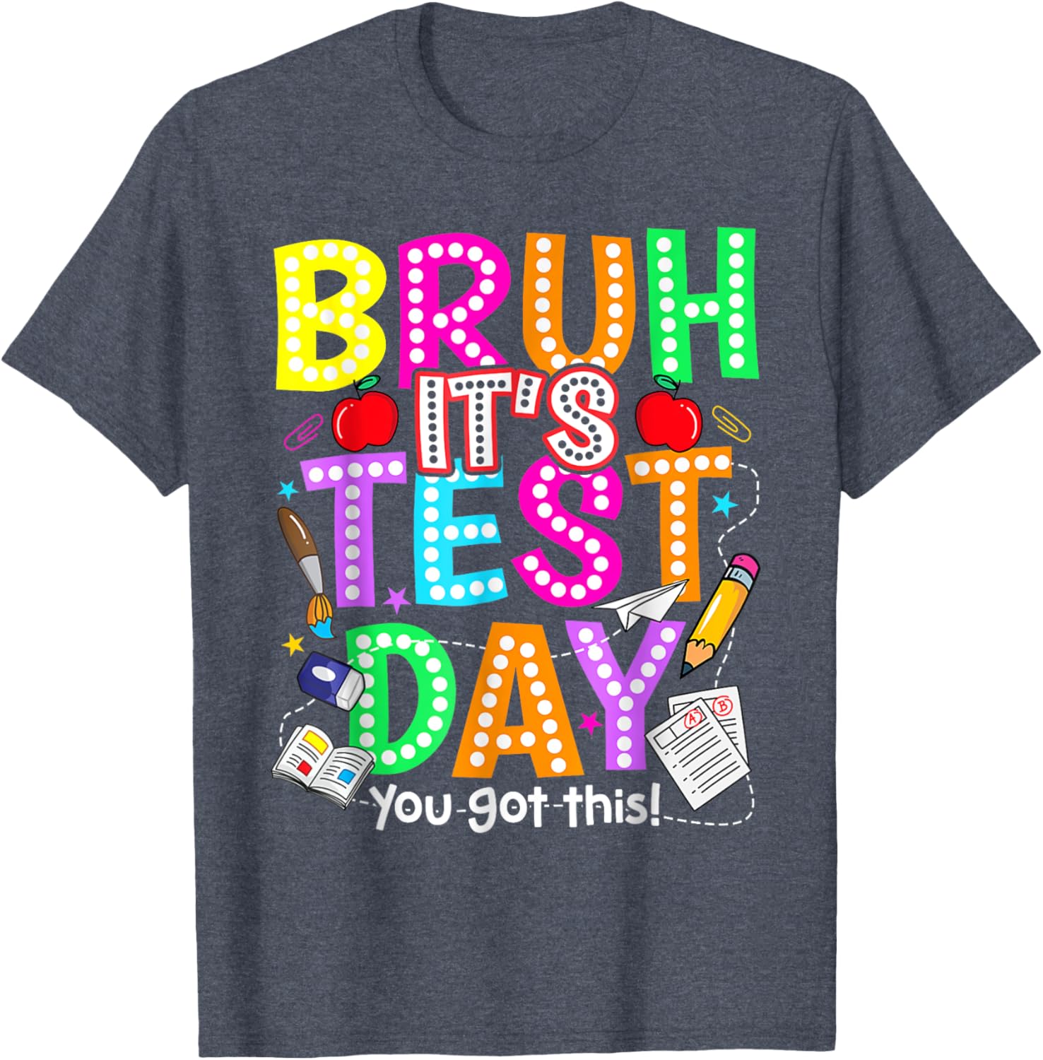 Testing Day Bruh It’s Test Day You Got This Teacher T-Shirt