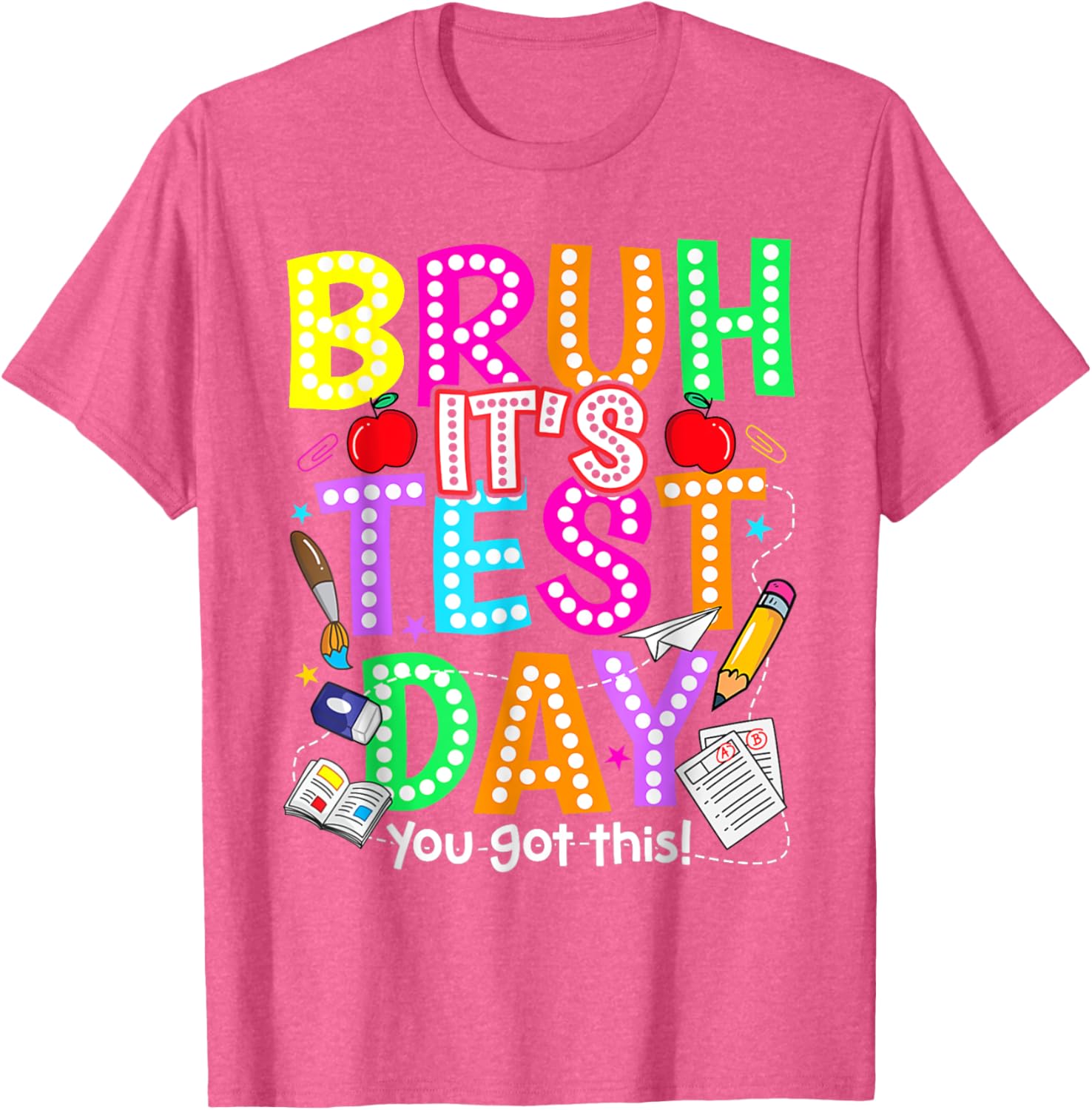 Testing Day Bruh It’s Test Day You Got This Teacher T-Shirt