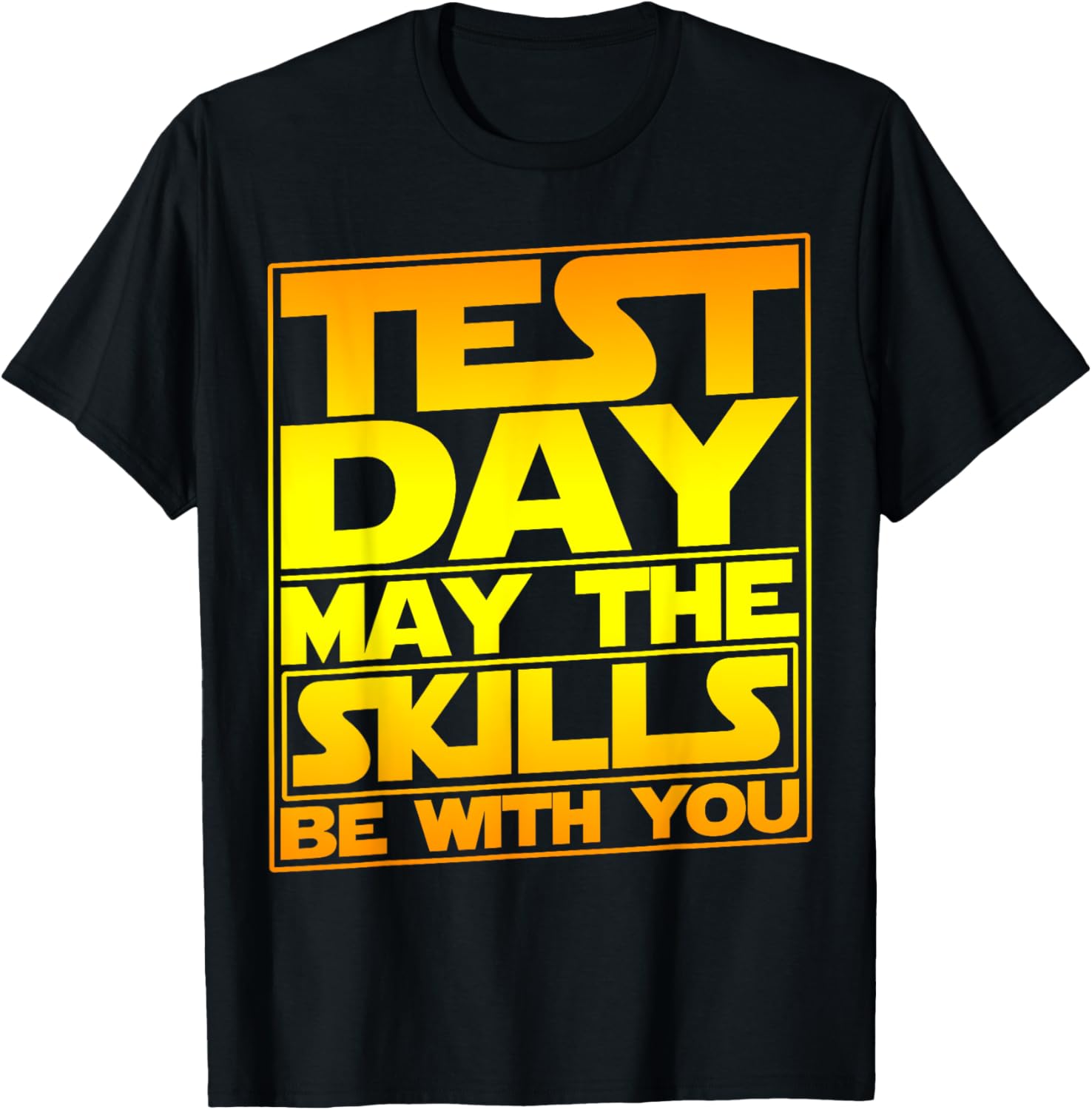 Testing Day Test Day May The Skills Be With You Teacher T-Shirt