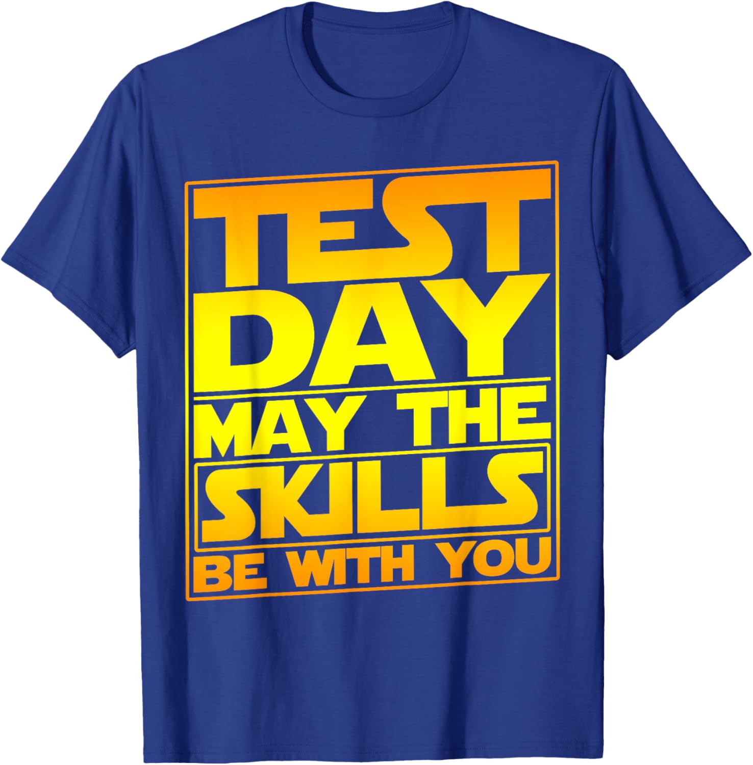 Testing Day Test Day May The Skills Be With You Teacher T-Shirt