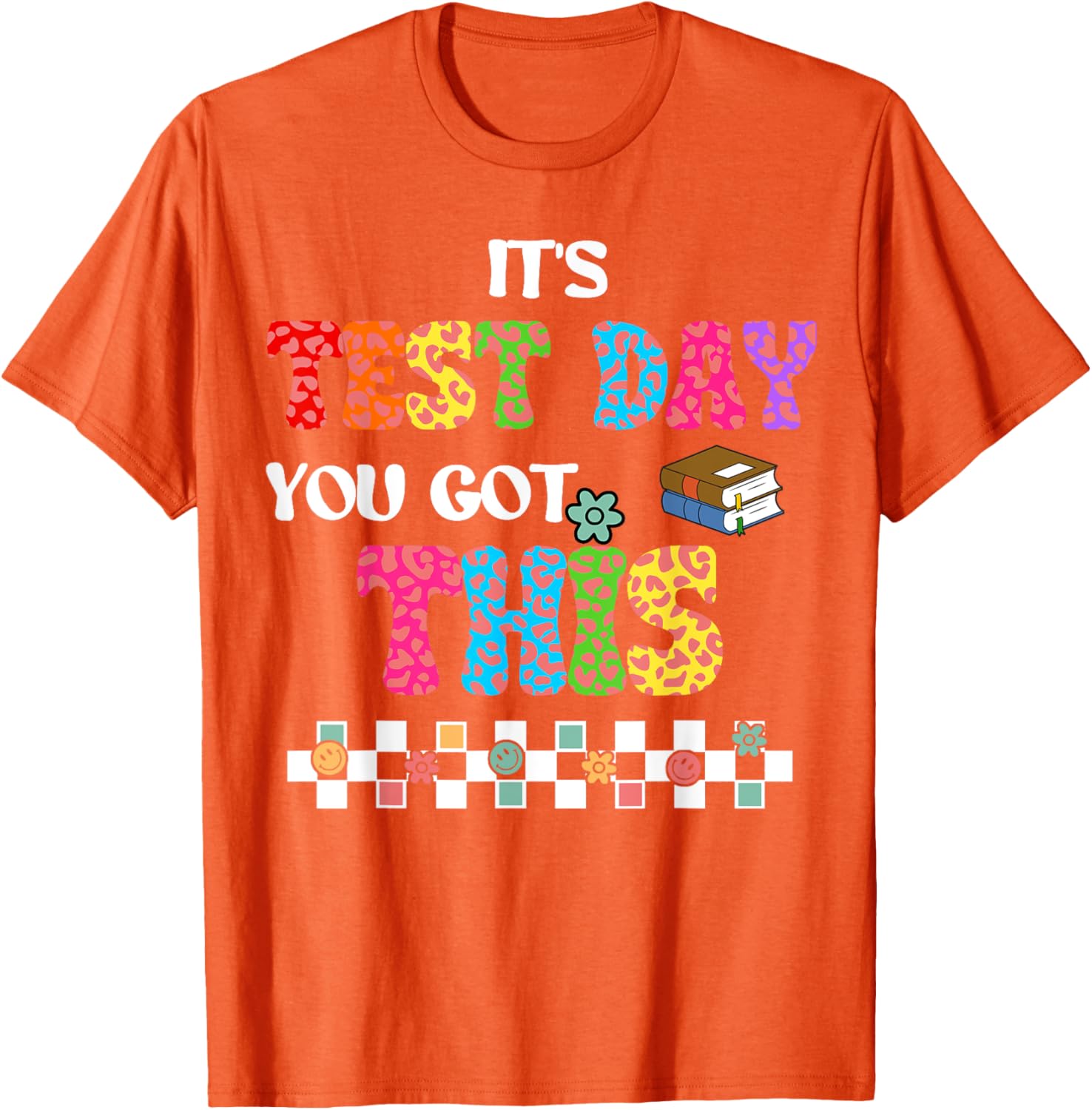 Testing Motivation Student Teacher Its Test Day You Got This T-Shirt