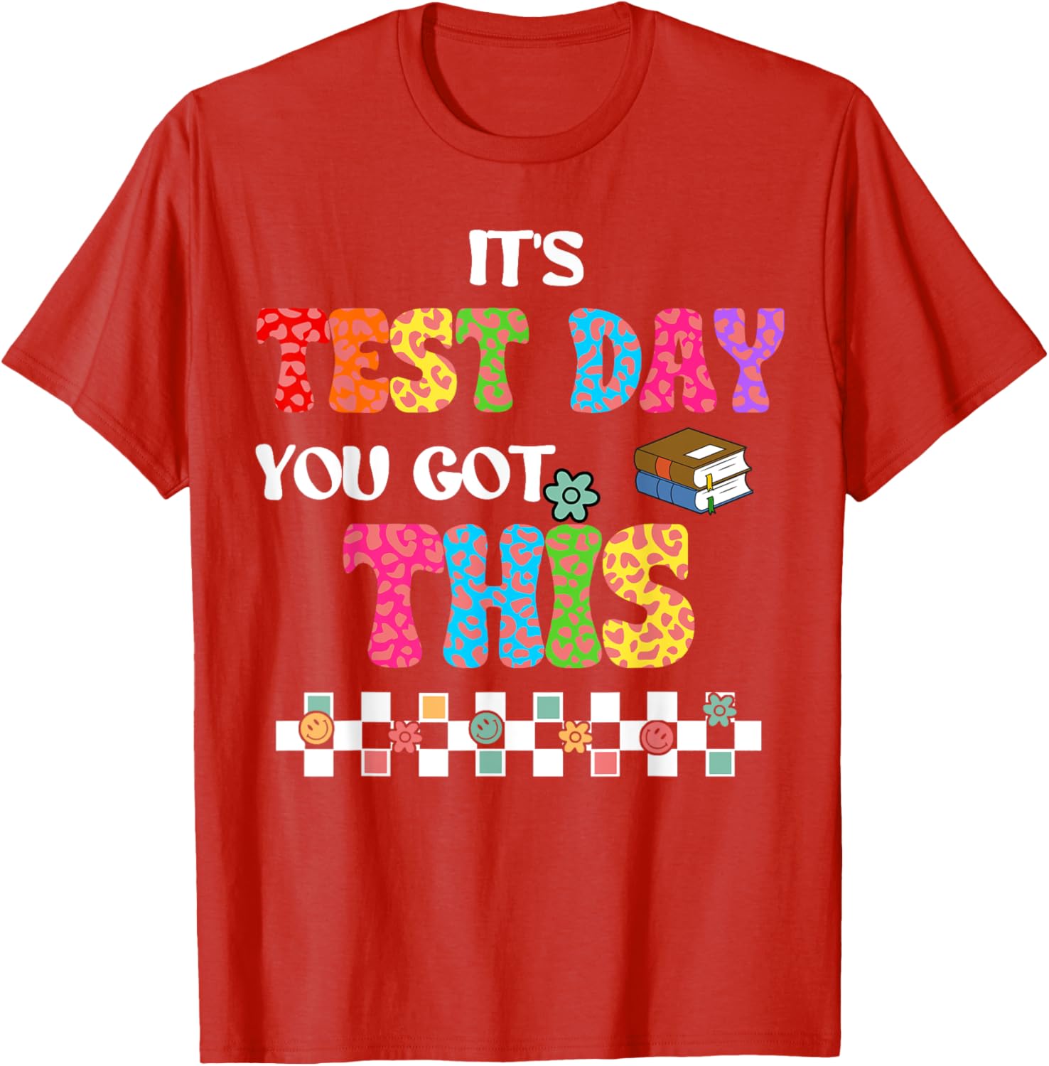 Testing Motivation Student Teacher Its Test Day You Got This T-Shirt