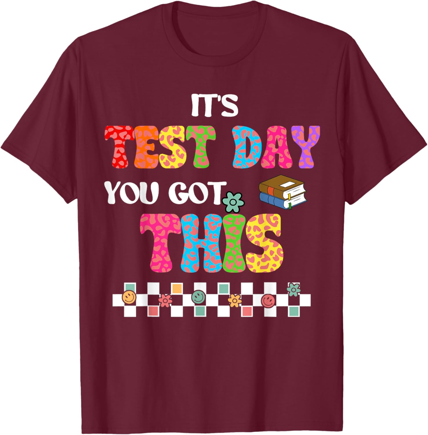 Testing Motivation Student Teacher Its Test Day You Got This T-Shirt