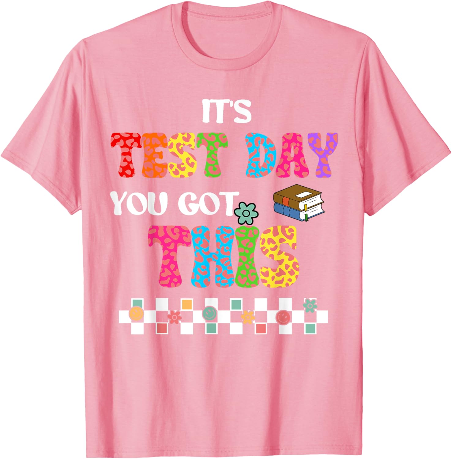Testing Motivation Student Teacher Its Test Day You Got This T-Shirt