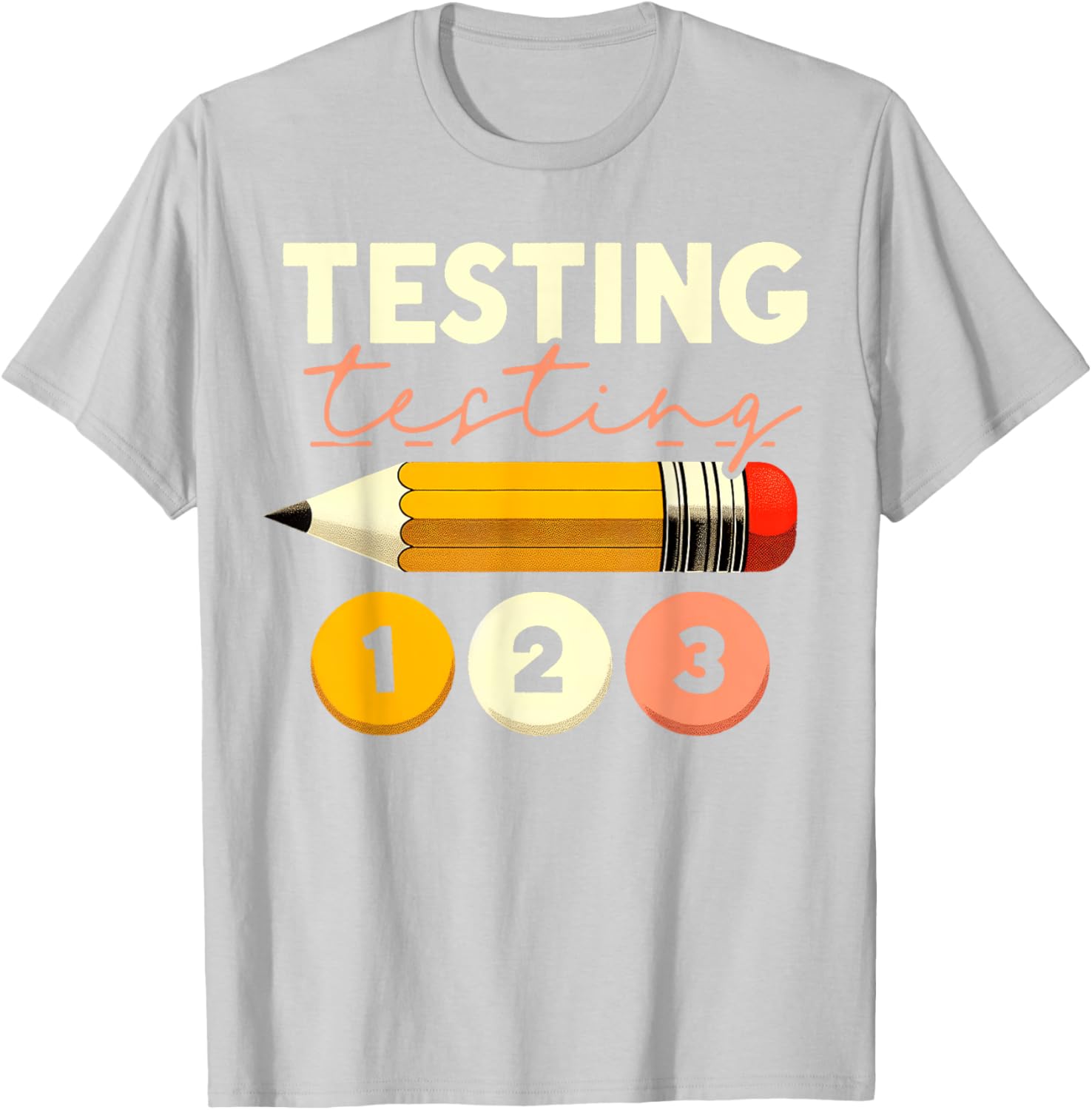 Testing Testing 123 Test Day Teacher Student STAAR Exam T-Shirt