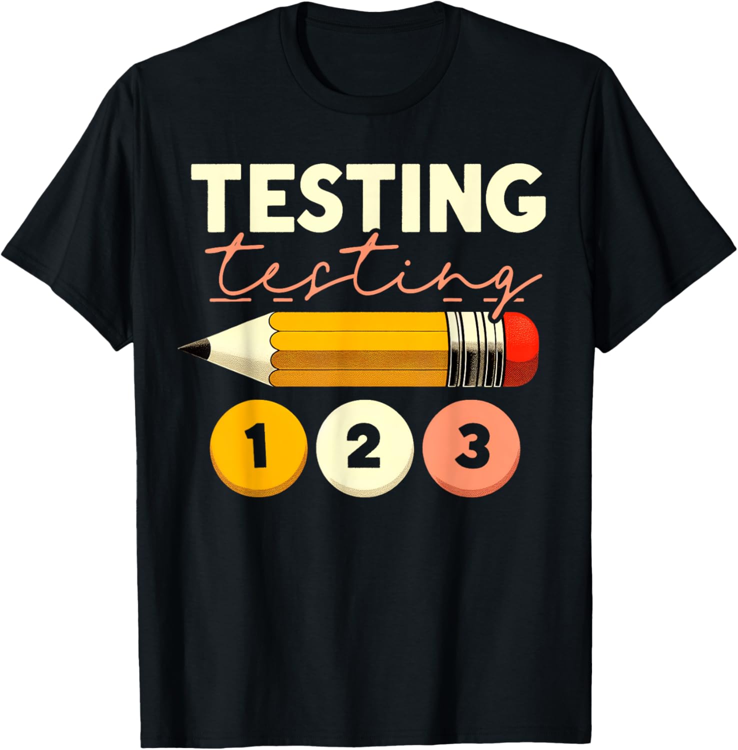 Testing Testing 123 Test Day Teacher Student STAAR Exam T-Shirt