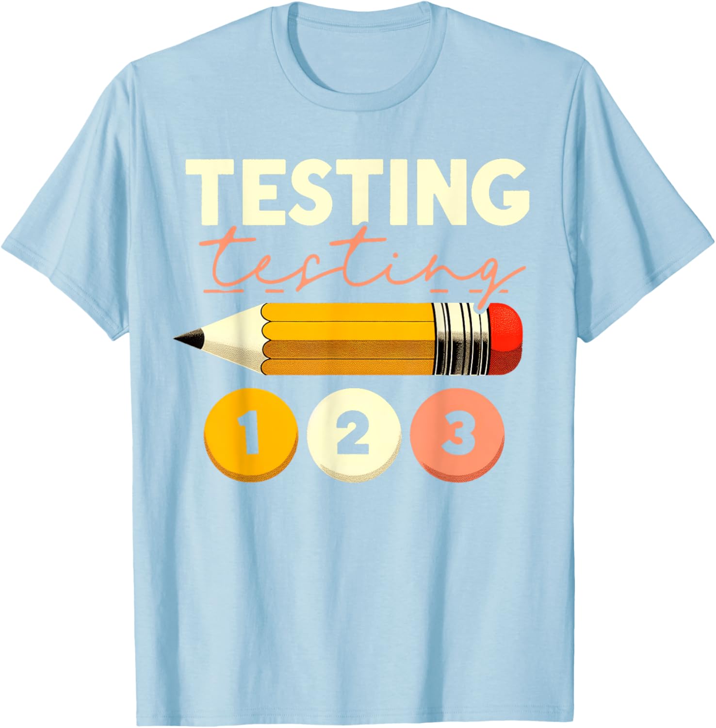 Testing Testing 123 Test Day Teacher Student STAAR Exam T-Shirt