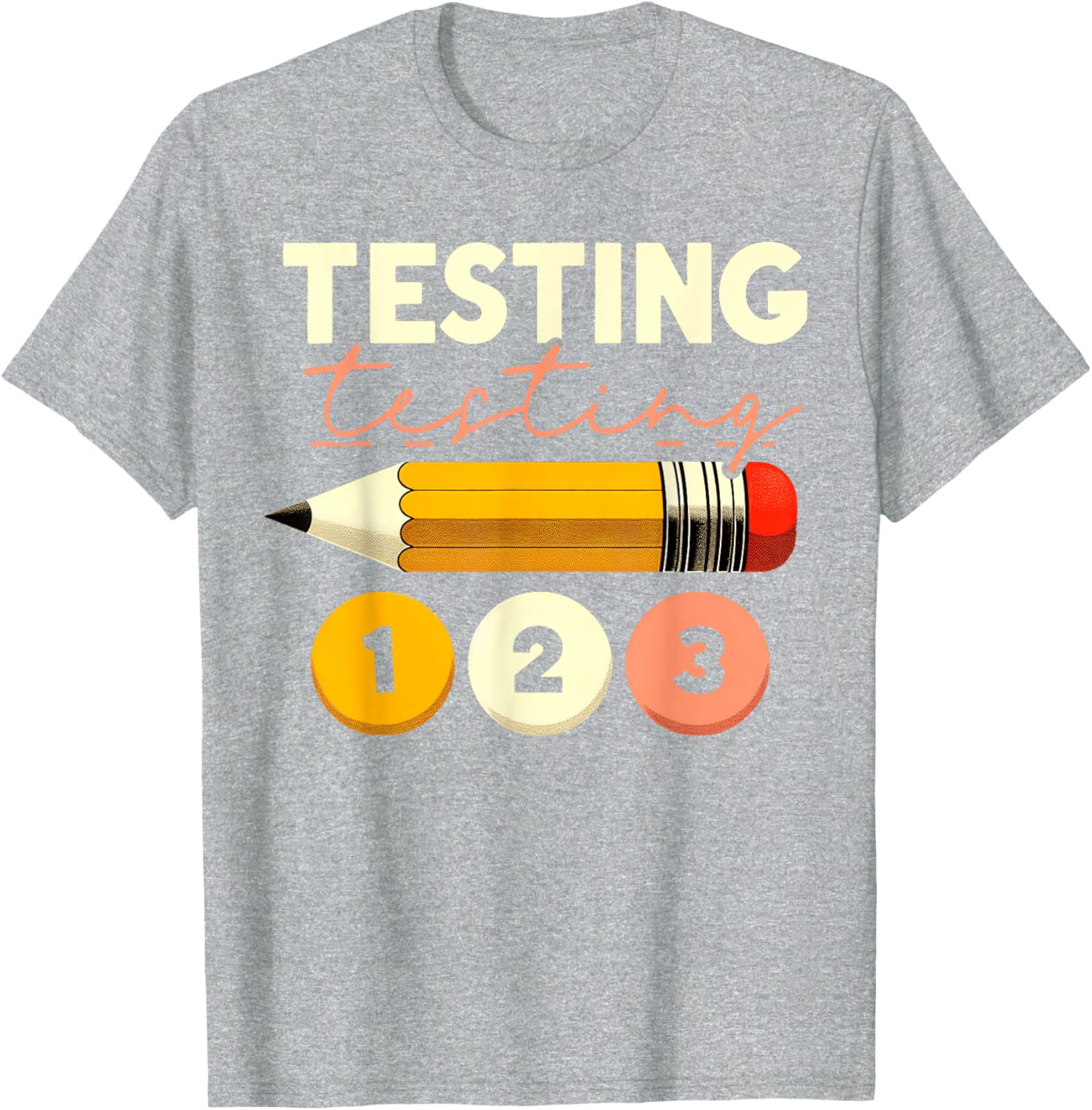 Testing Testing 123 Test Day Teacher Student STAAR Exam T-Shirt
