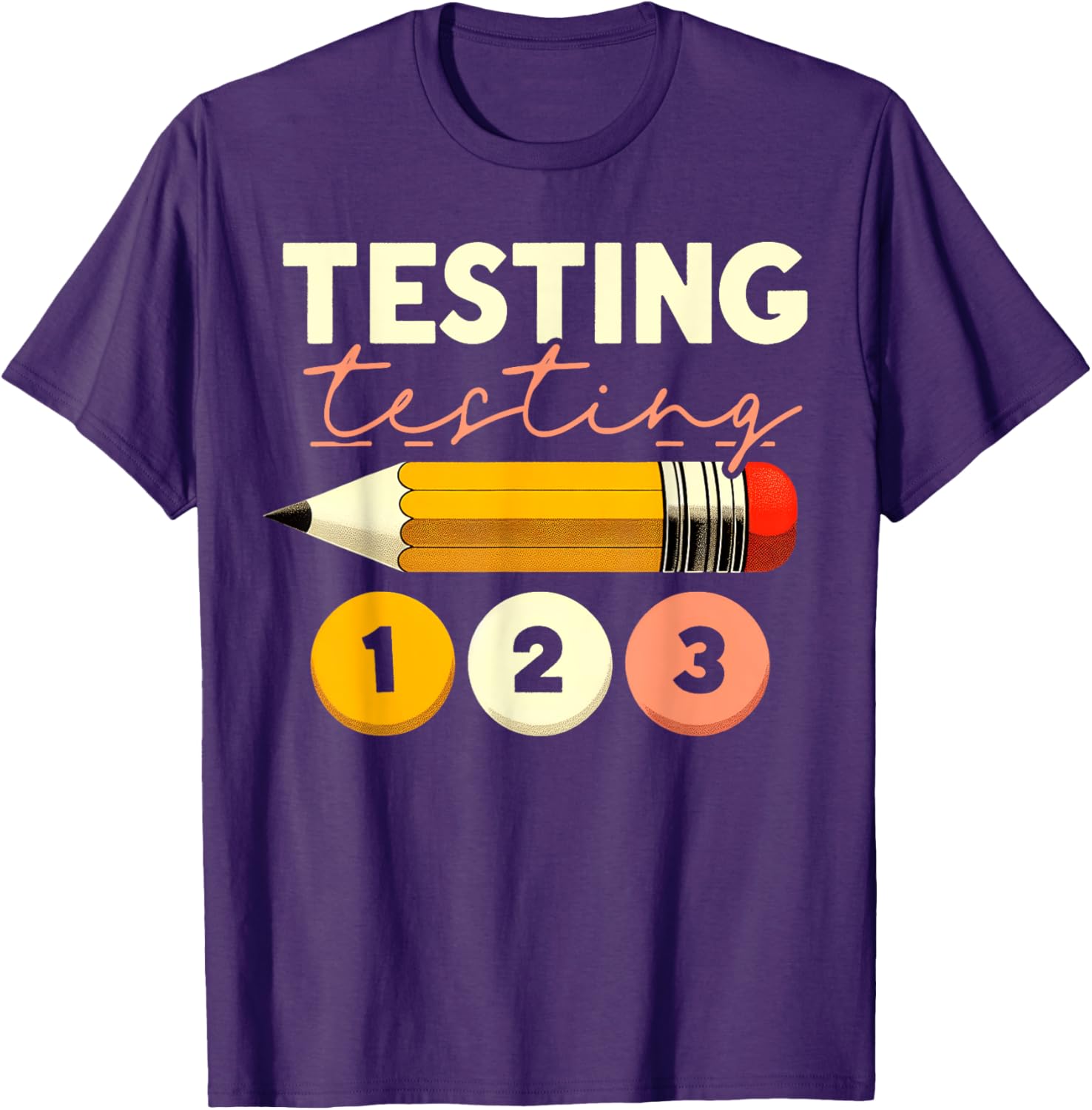 Testing Testing 123 Test Day Teacher Student STAAR Exam T-Shirt