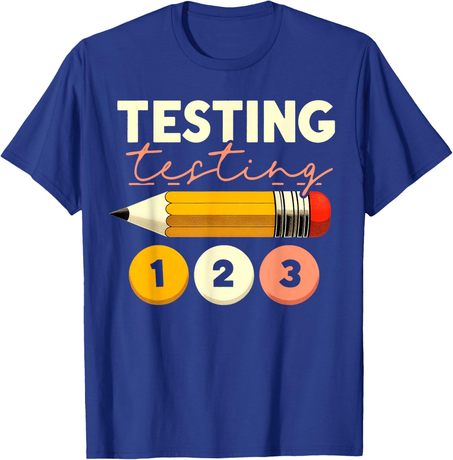 Testing Testing 123 Test Day Teacher Student STAAR Exam T-Shirt