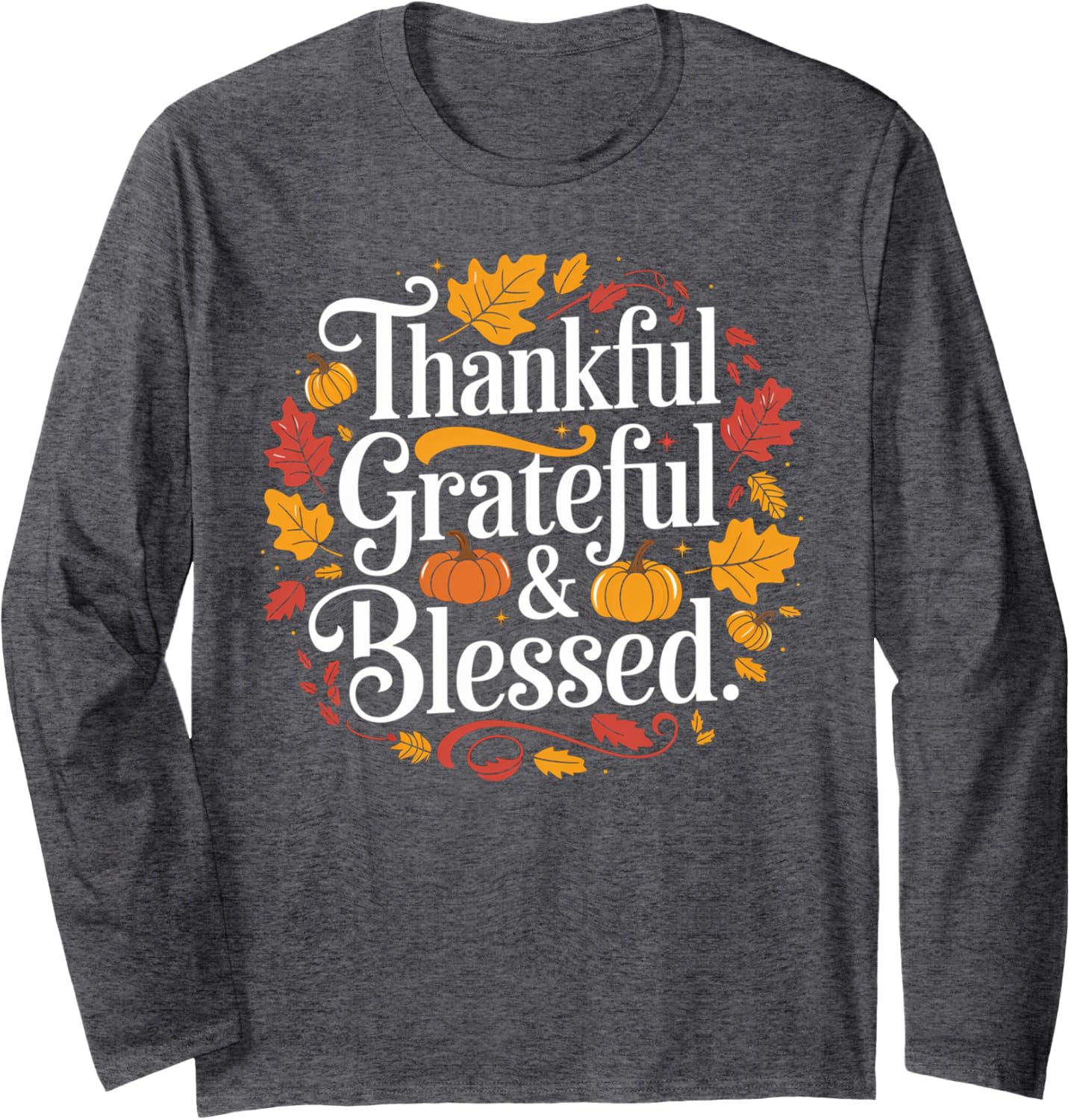 Thankful Grateful And Blessed Fall Thanksgiving Long Sleeve T-Shirt