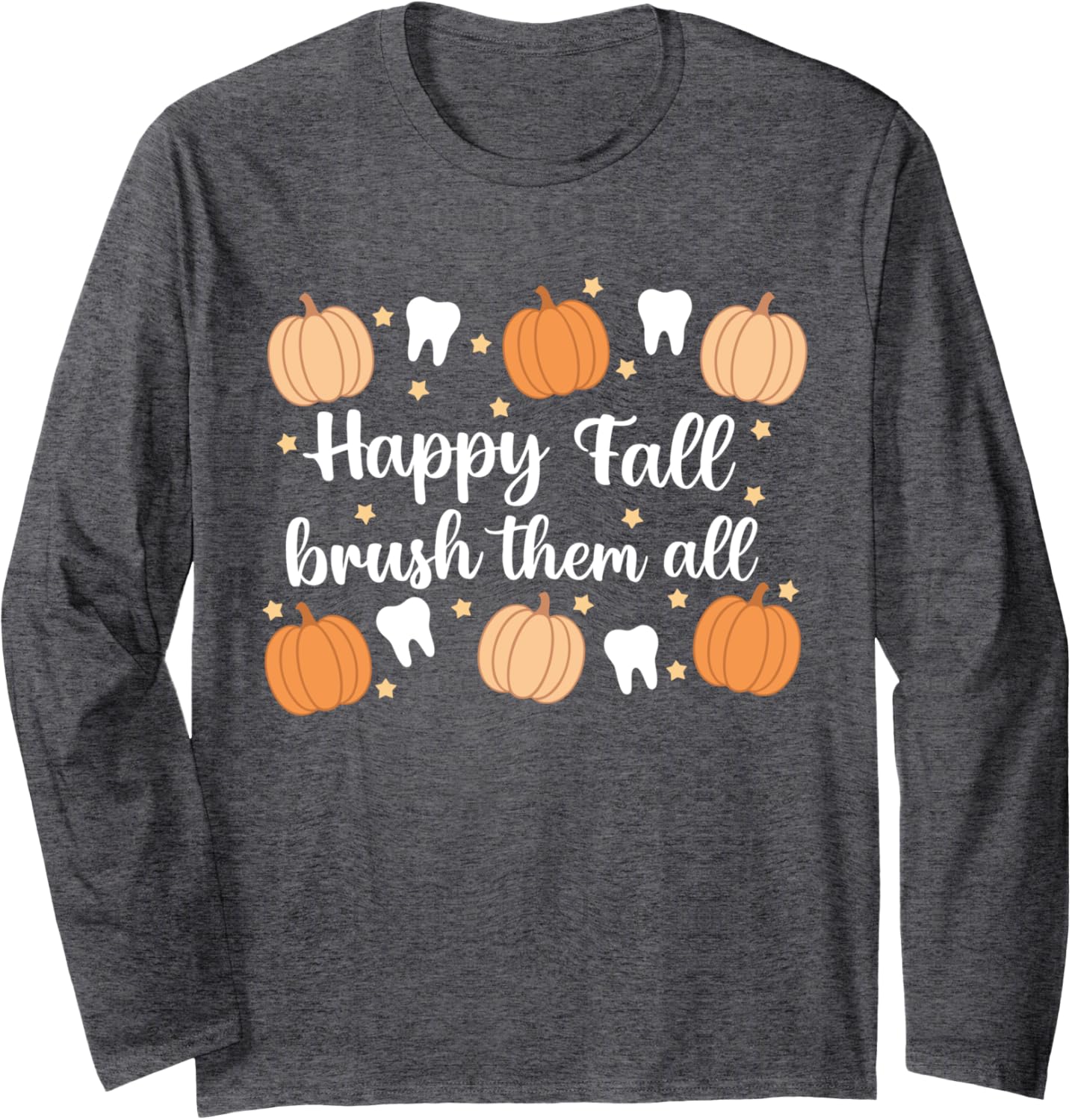 Thanksgiving Dental Dentist Happy Fall Brush Them All Teeth Long Sleeve T-Shirt