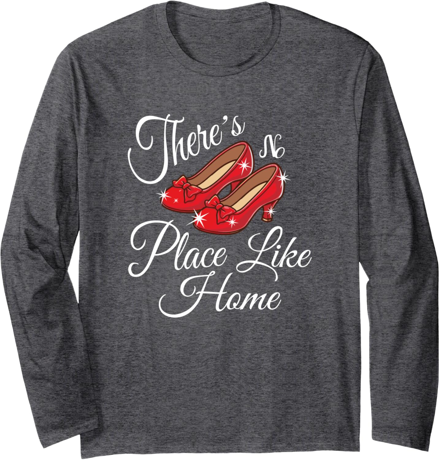 There is no place like home, wonderful wizard of oz quote Long Sleeve T-Shirt