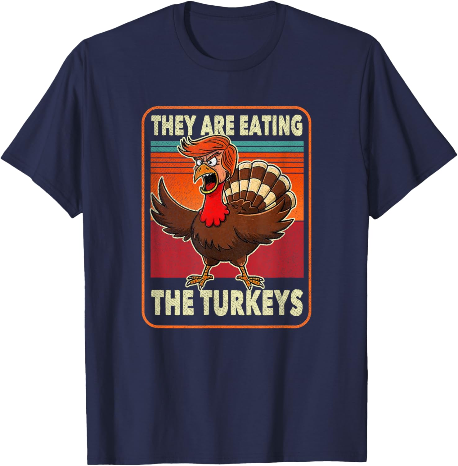 They Are Eating The Turkeys Tnaksgiving Trump Humor Kamala T-Shirt