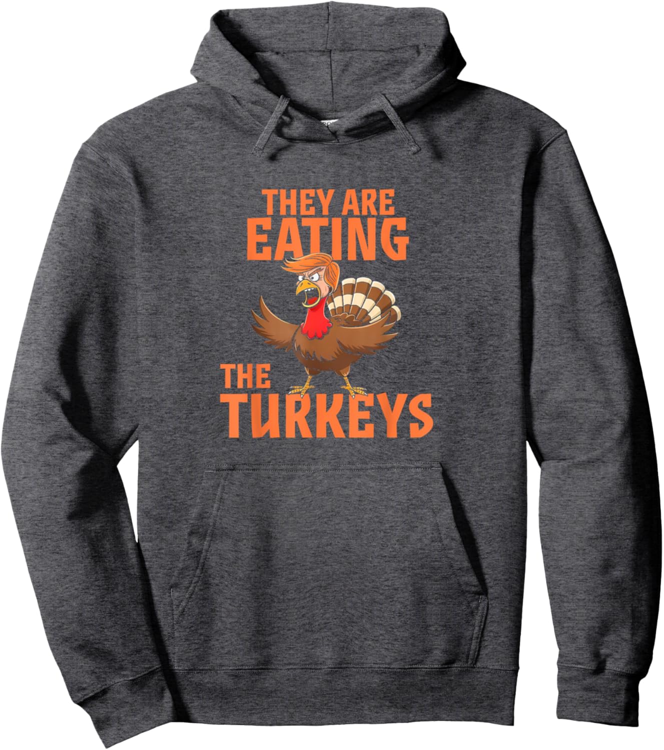 They Are Eating Turkey Funny Donald Trump Thanksgiving Pullover Hoodie