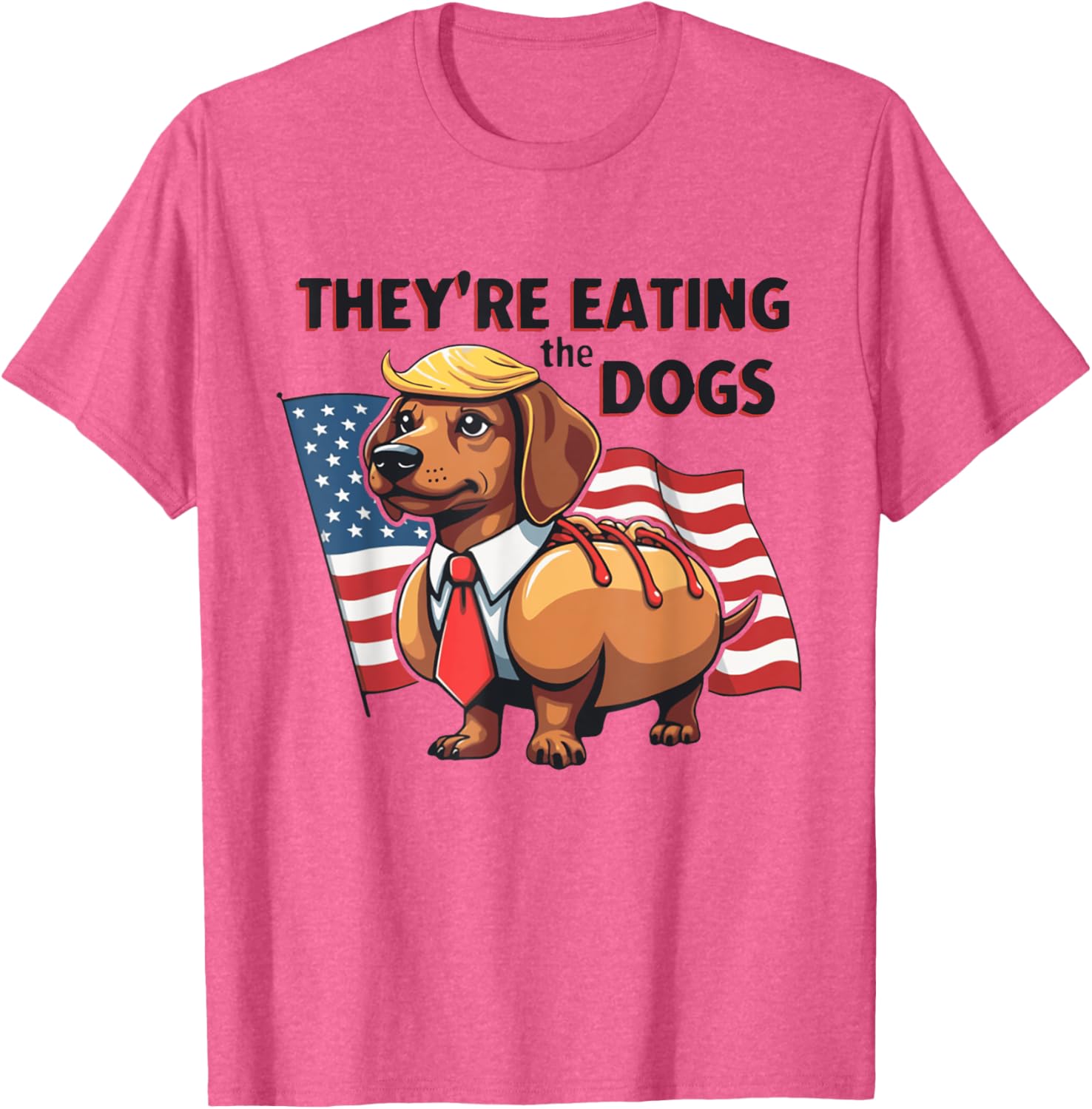 They're Eating the Dogs Trump Hot Dog T-Shirt