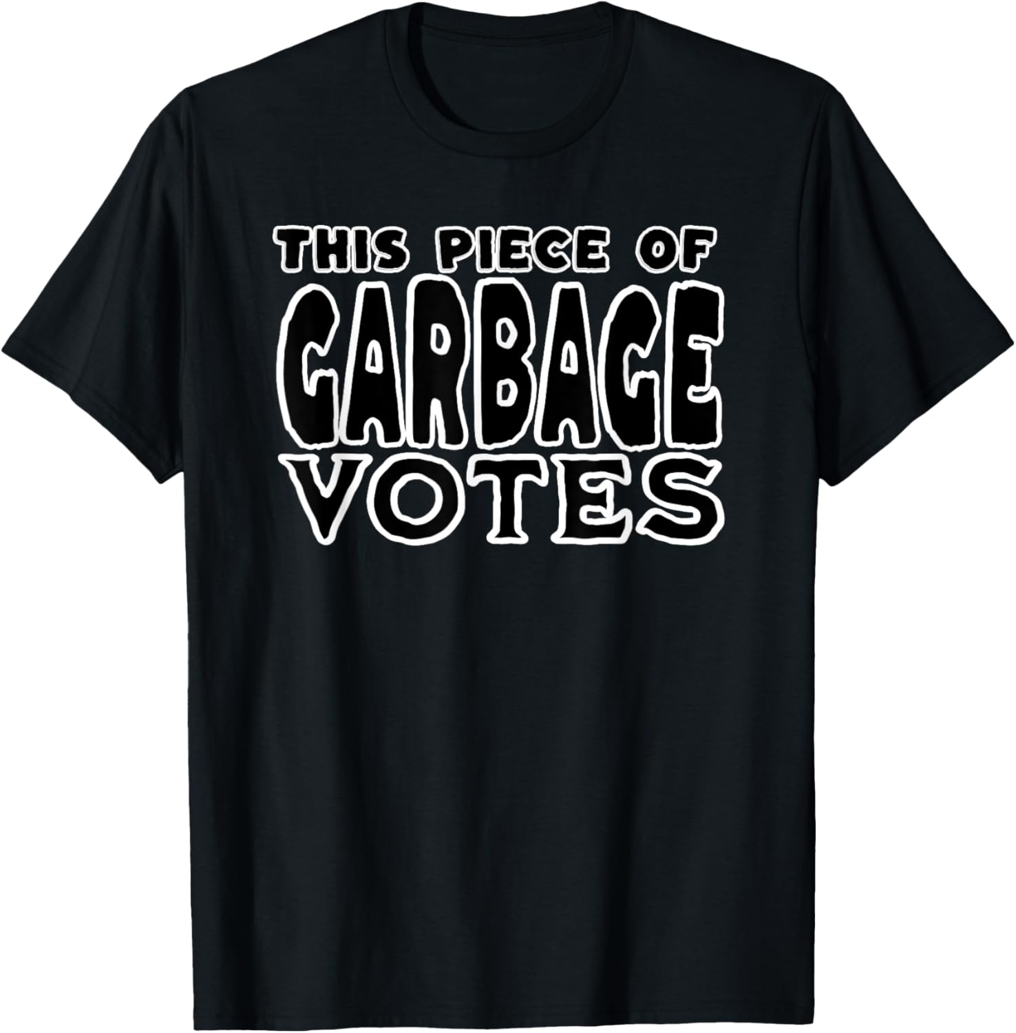 This Piece of Garbage Votes Sarcastic Political Statement T-Shirt