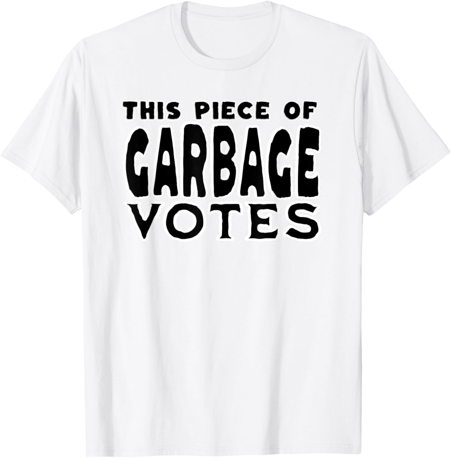 This Piece of Garbage Votes Sarcastic Political Statement T-Shirt