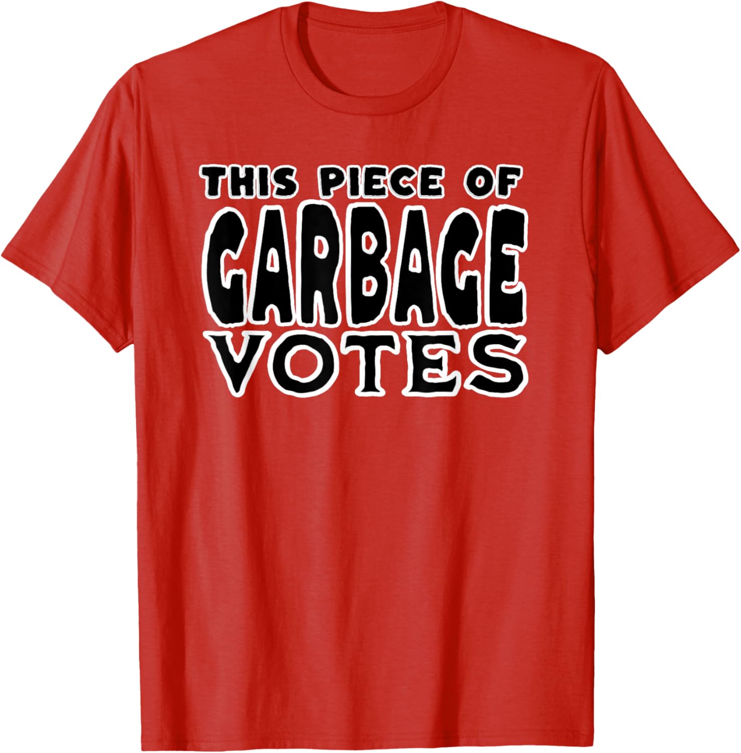 This Piece of Garbage Votes Sarcastic Political Statement T-Shirt