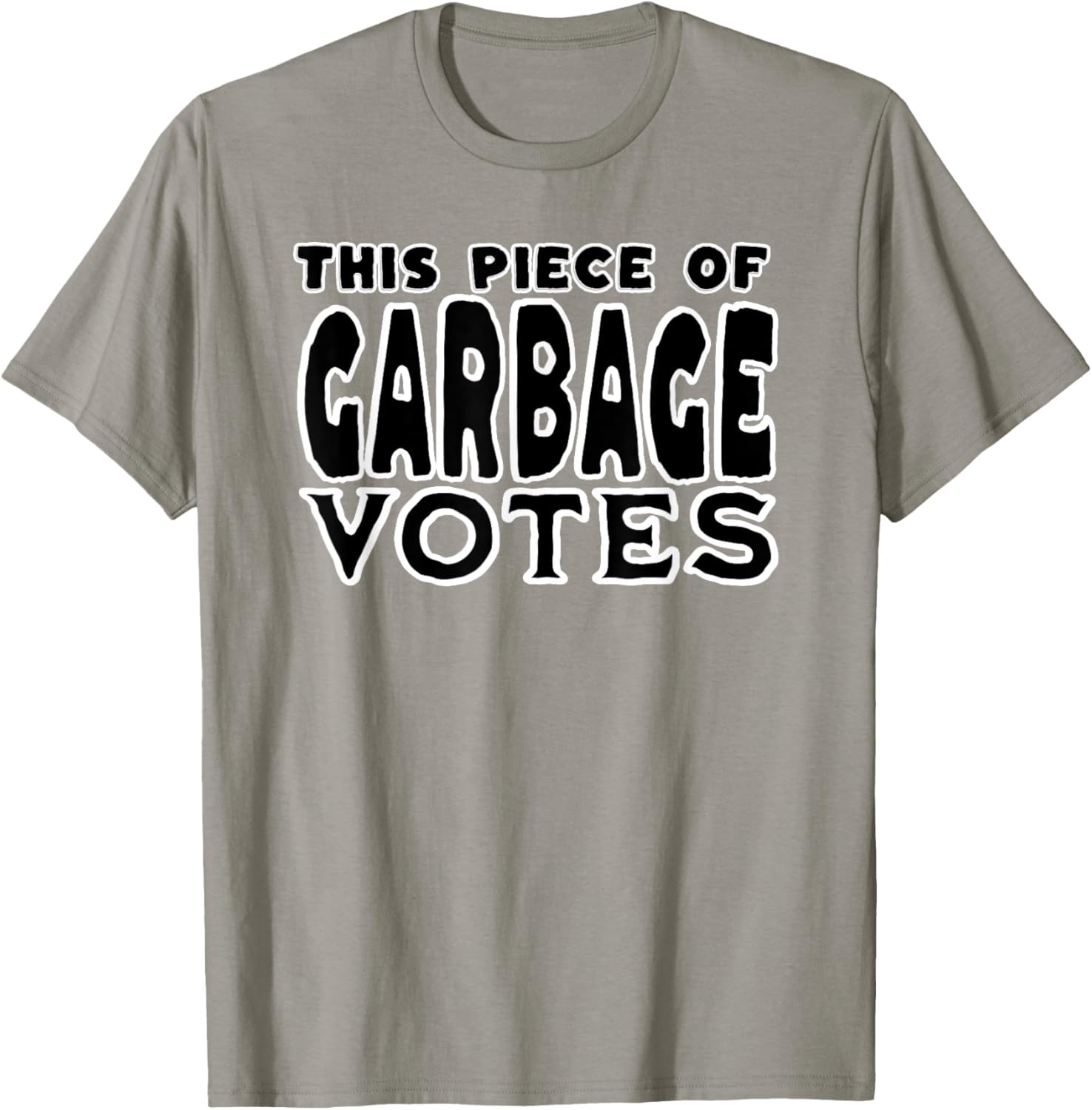 This Piece of Garbage Votes Sarcastic Political Statement T-Shirt