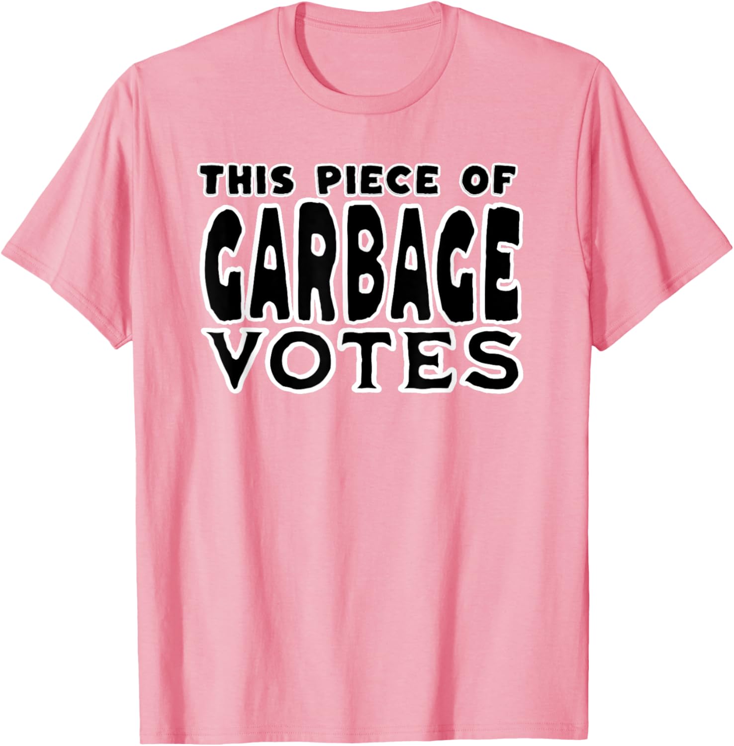 This Piece of Garbage Votes Sarcastic Political Statement T-Shirt