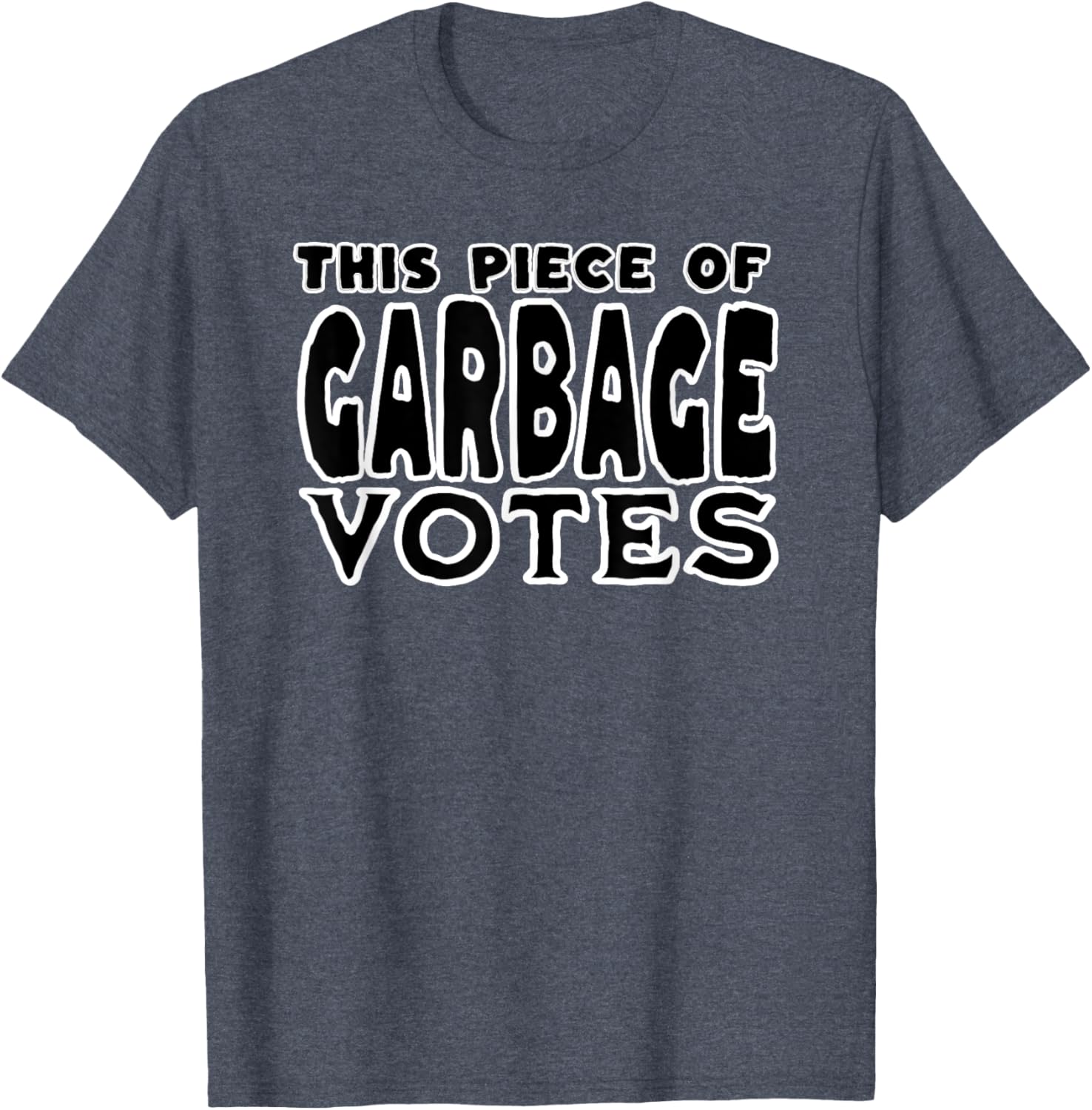 This Piece of Garbage Votes Sarcastic Political Statement T-Shirt