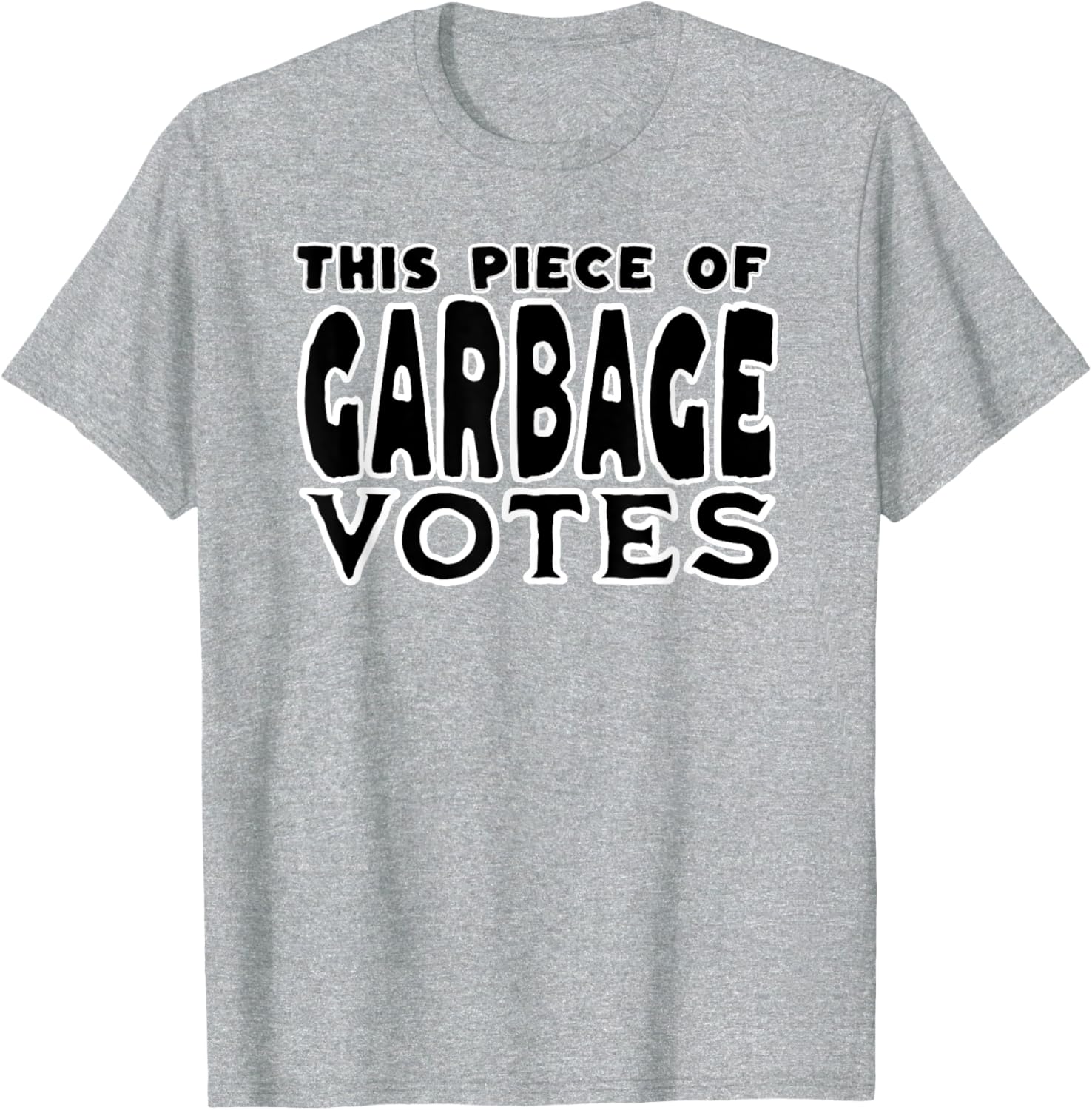 This Piece of Garbage Votes Sarcastic Political Statement T-Shirt