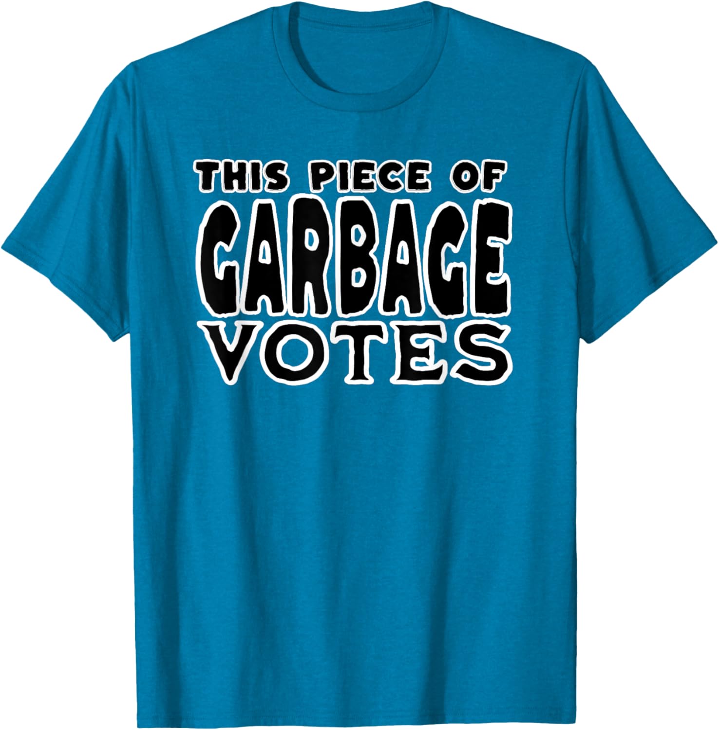 This Piece of Garbage Votes Sarcastic Political Statement T-Shirt