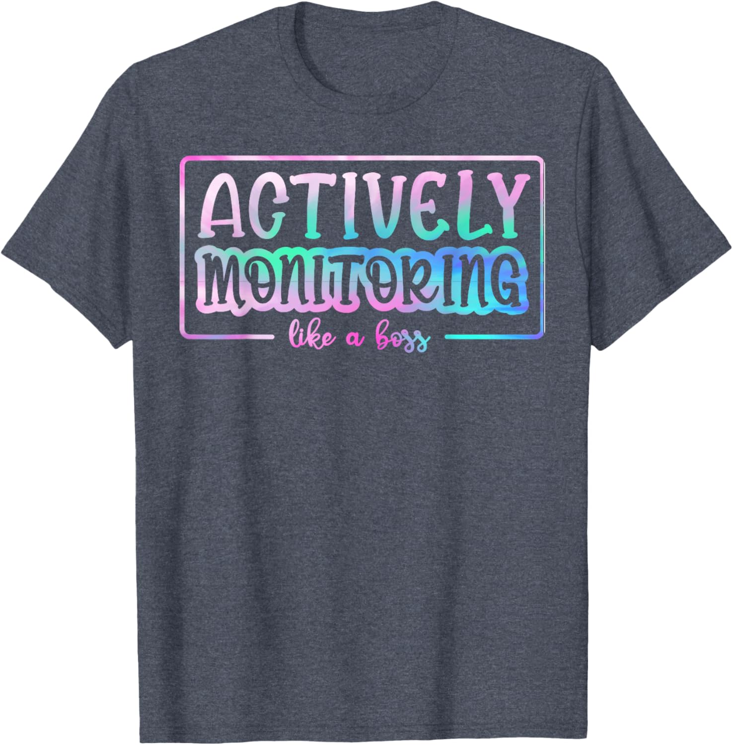 Tie Dye Actively Monitoring Like A Boss Fun Teacher Test Day T-Shirt