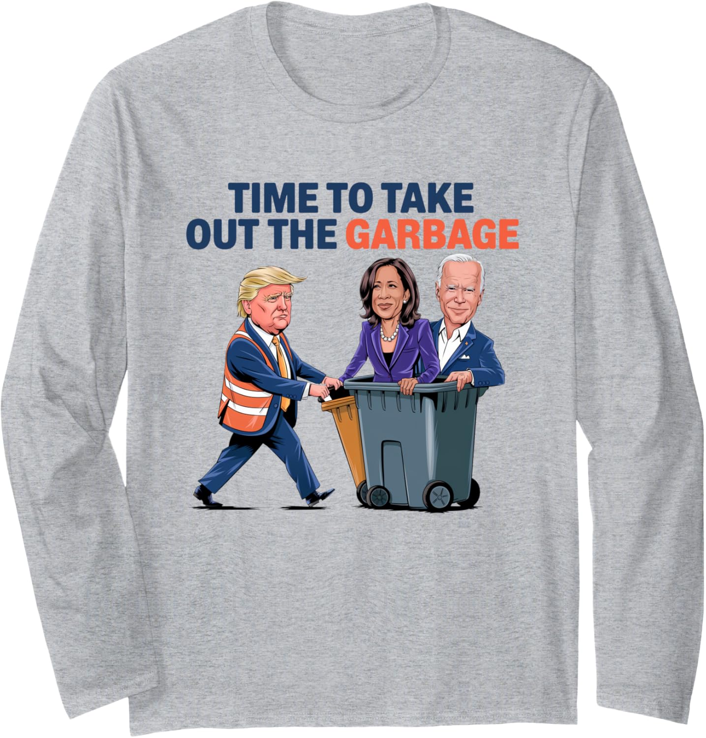 Time To Take Out The Garbage Funny Garbage For Trump 2024 Long Sleeve T-Shirt