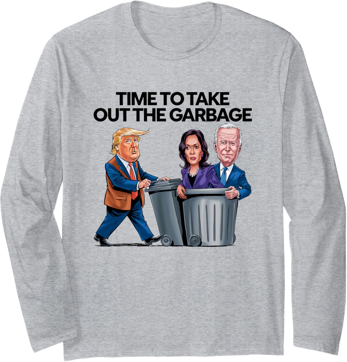 Time To Take Out The Garbage Funny Garbage For Trump 2024 Long Sleeve T-Shirt