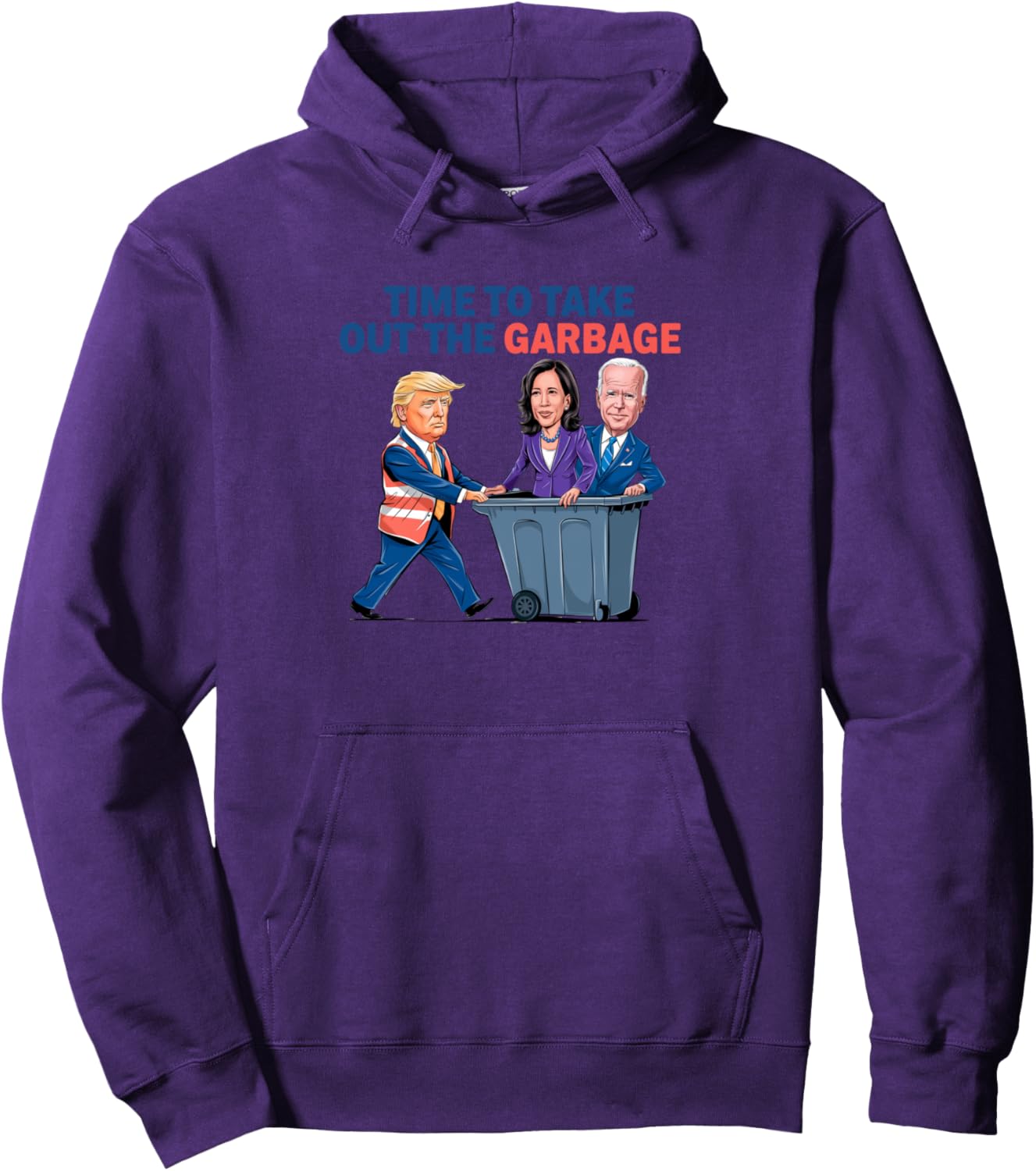 Time To Take Out The Garbage Funny Garbage For Trump 2024 Pullover Hoodie