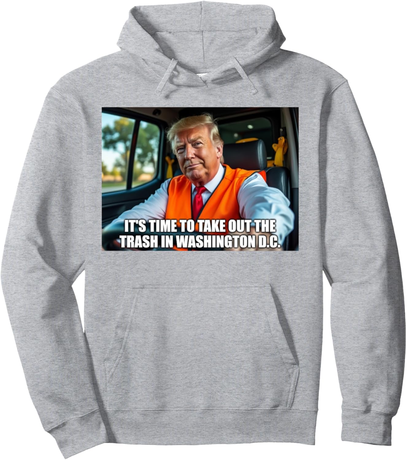 Time To Take Out The Trash In Washington D.C Trump garbage Pullover Hoodie