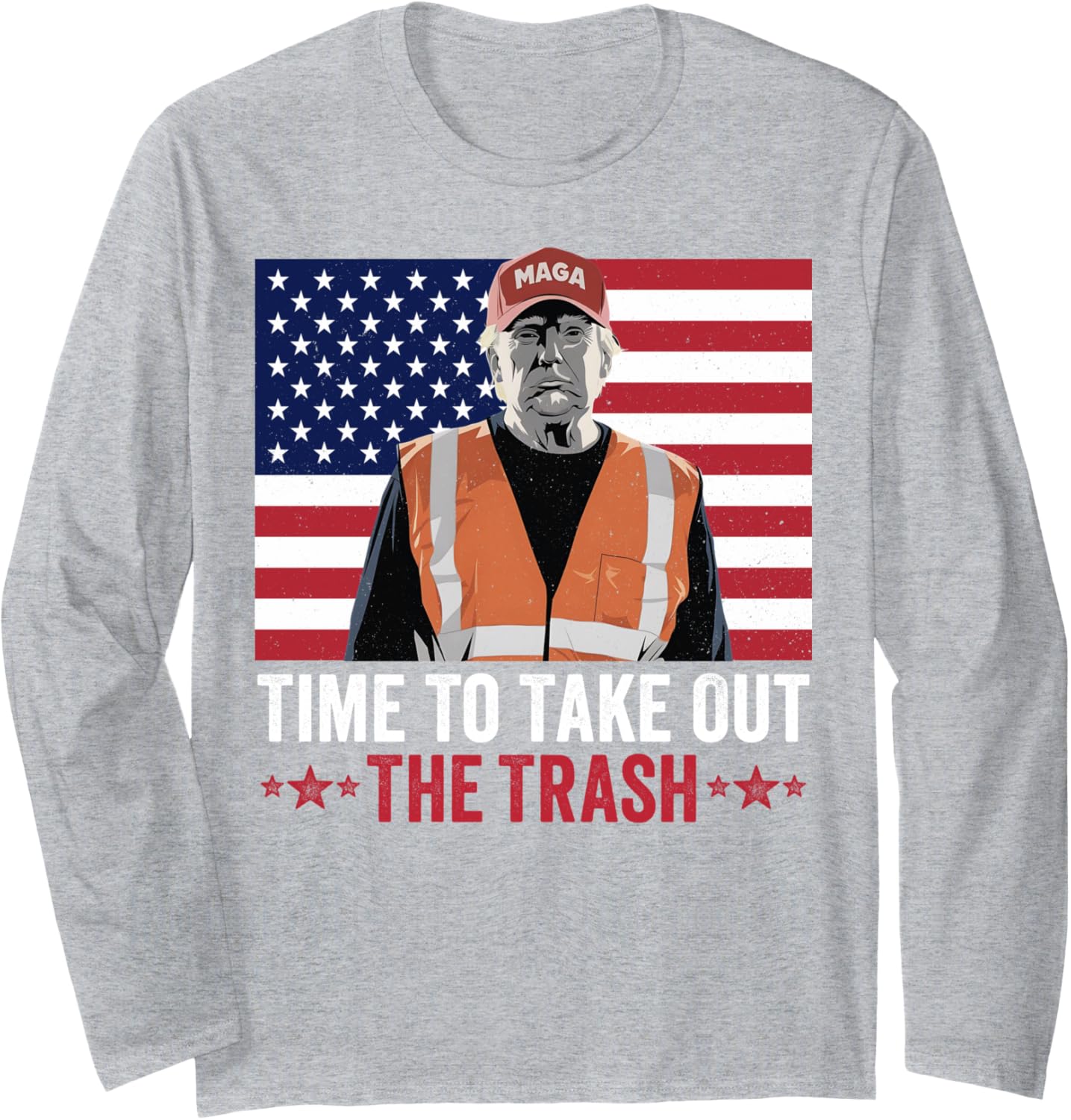 Time To Take Out The Trash Trump Garbage Man Long Sleeve T-Shirt