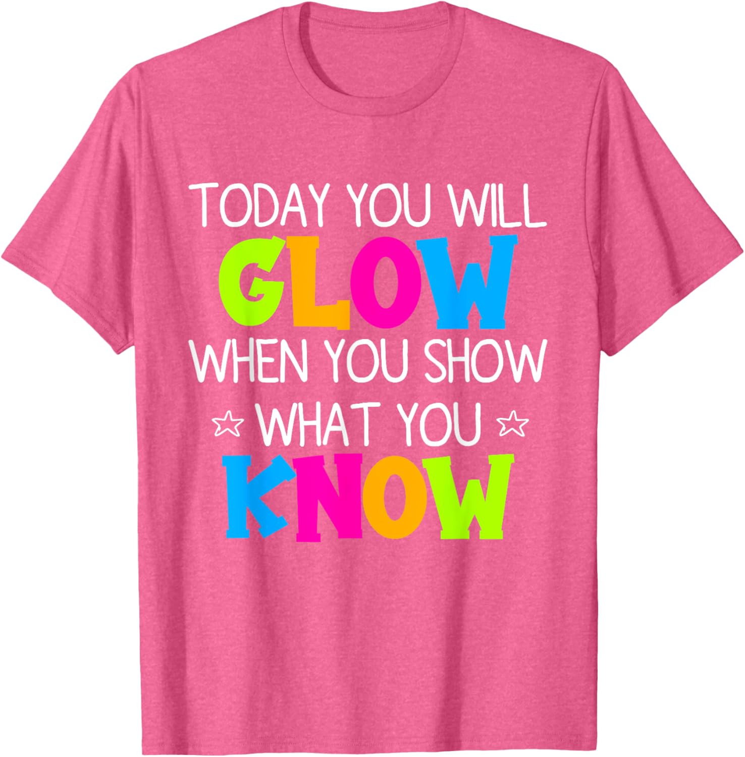 Today You Will Glow When You Show What You Know Teachers Day T-Shirt