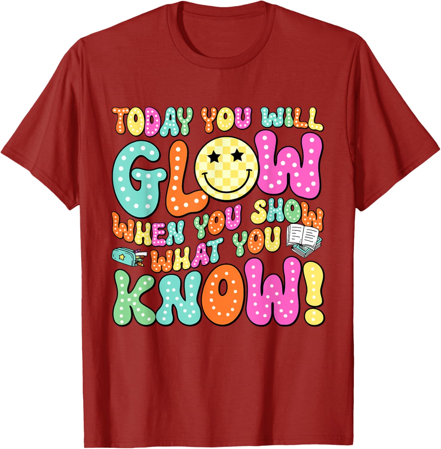 Today You Will Glow When You Show What You Know Teachers Day T-Shirt